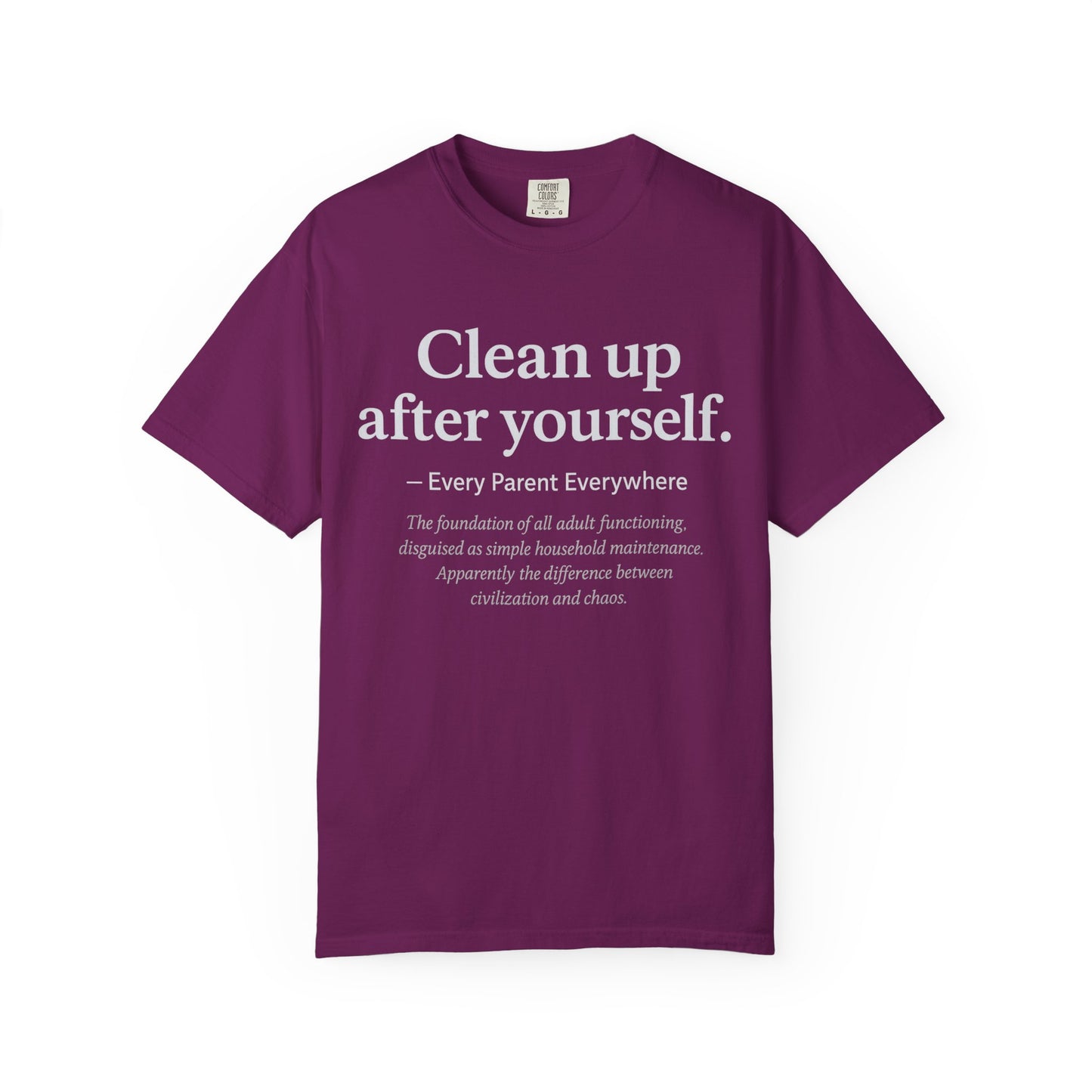 Clean Up After Yourself - Foundation of Adult Functioning T-Shirt