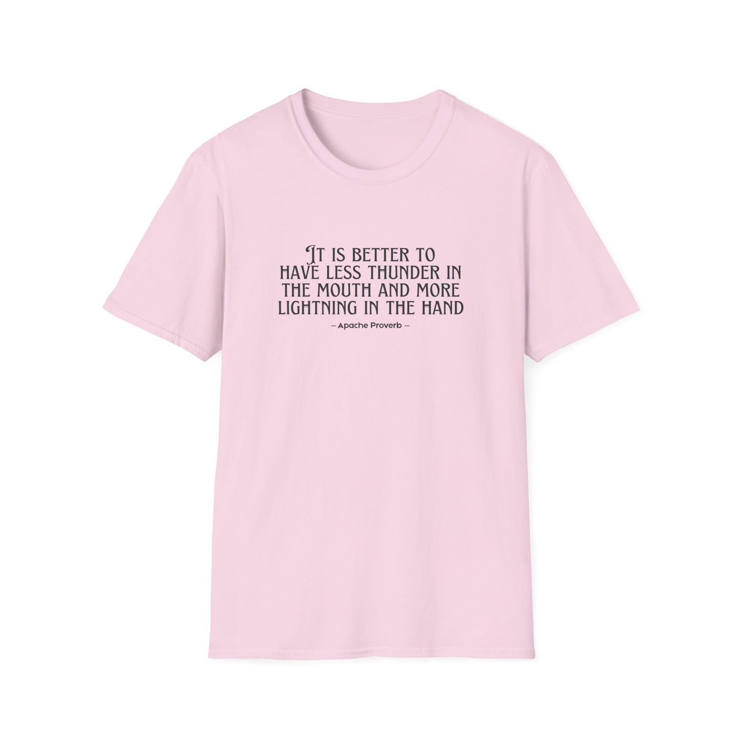 "It Is Better to Have Less Thunder in the Mouth and More Lightning in the Hand" Apache Proverb T-Shirt - Native American Wisdom on Action Over Words