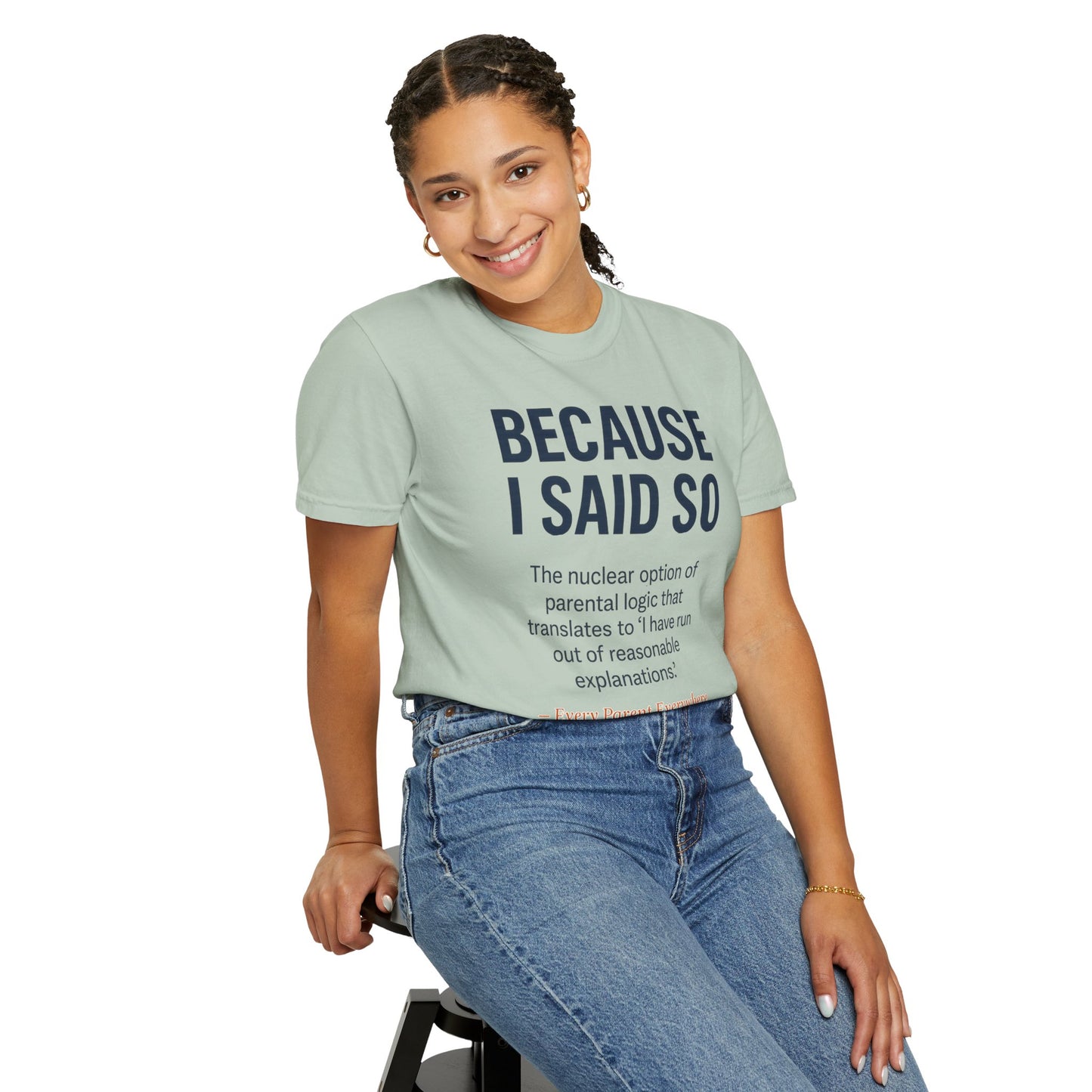 "Because I Said So" T-Shirt