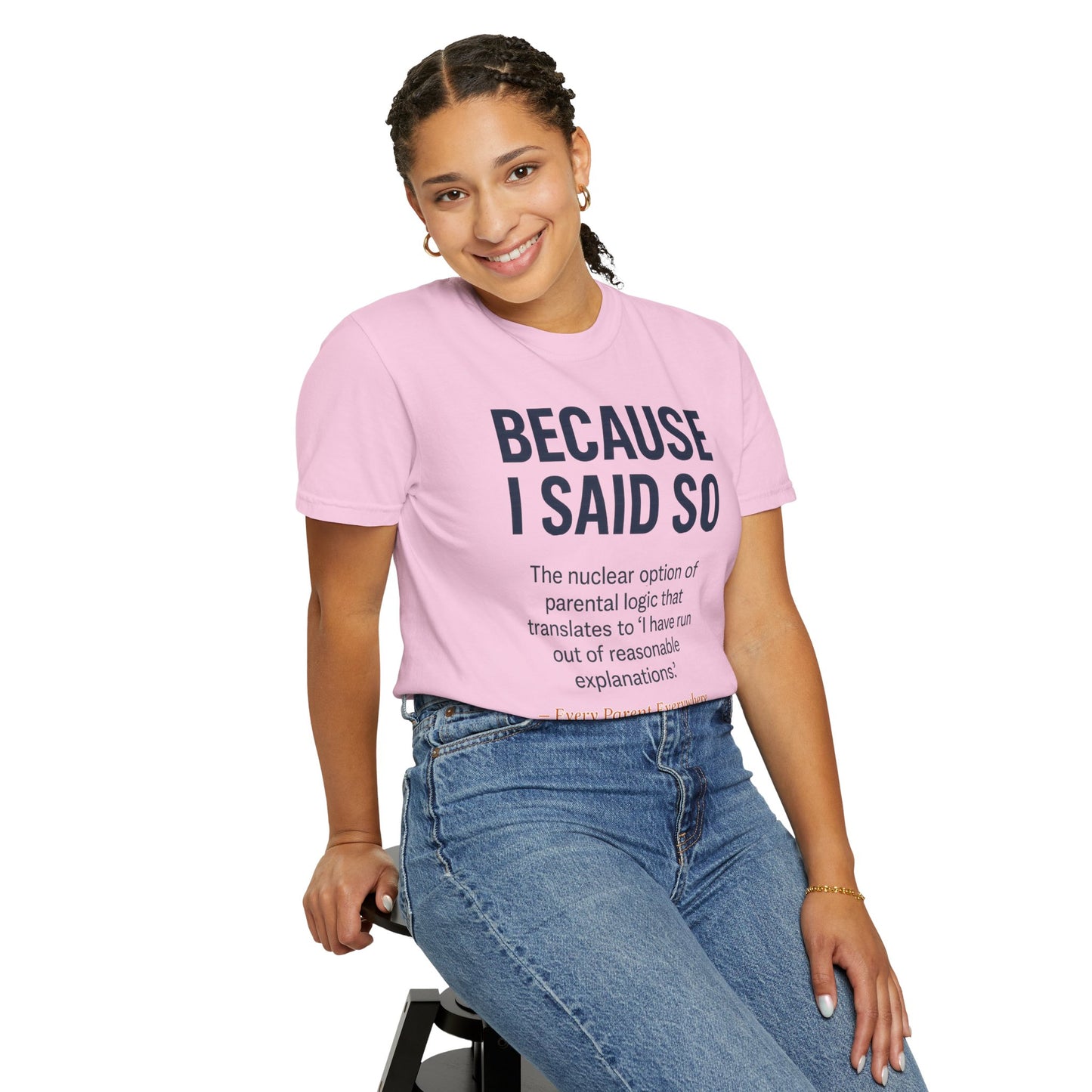 "Because I Said So" T-Shirt