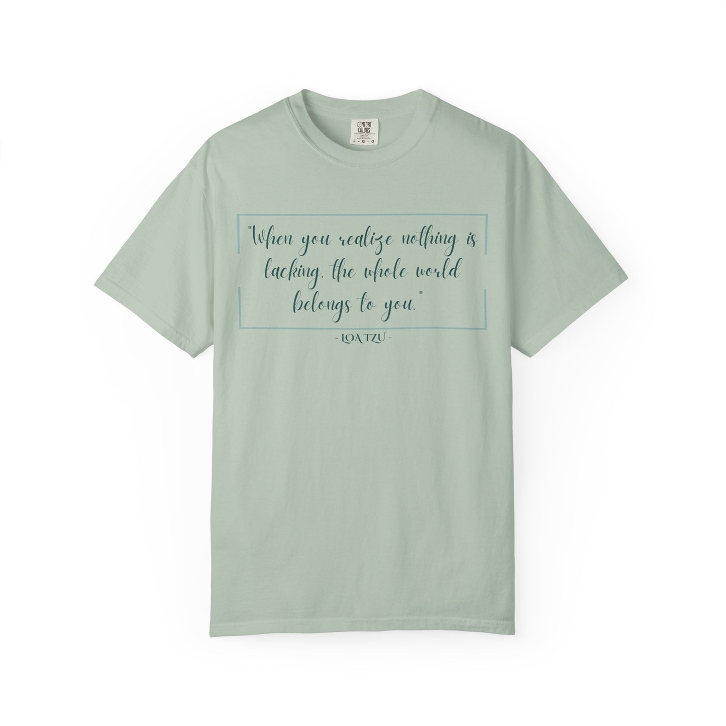 "When You Realize There Is Nothing Lacking, the Whole World Belongs to You" Lao Tzu T-Shirt - Ancient Taoist Wisdom on Contentment
