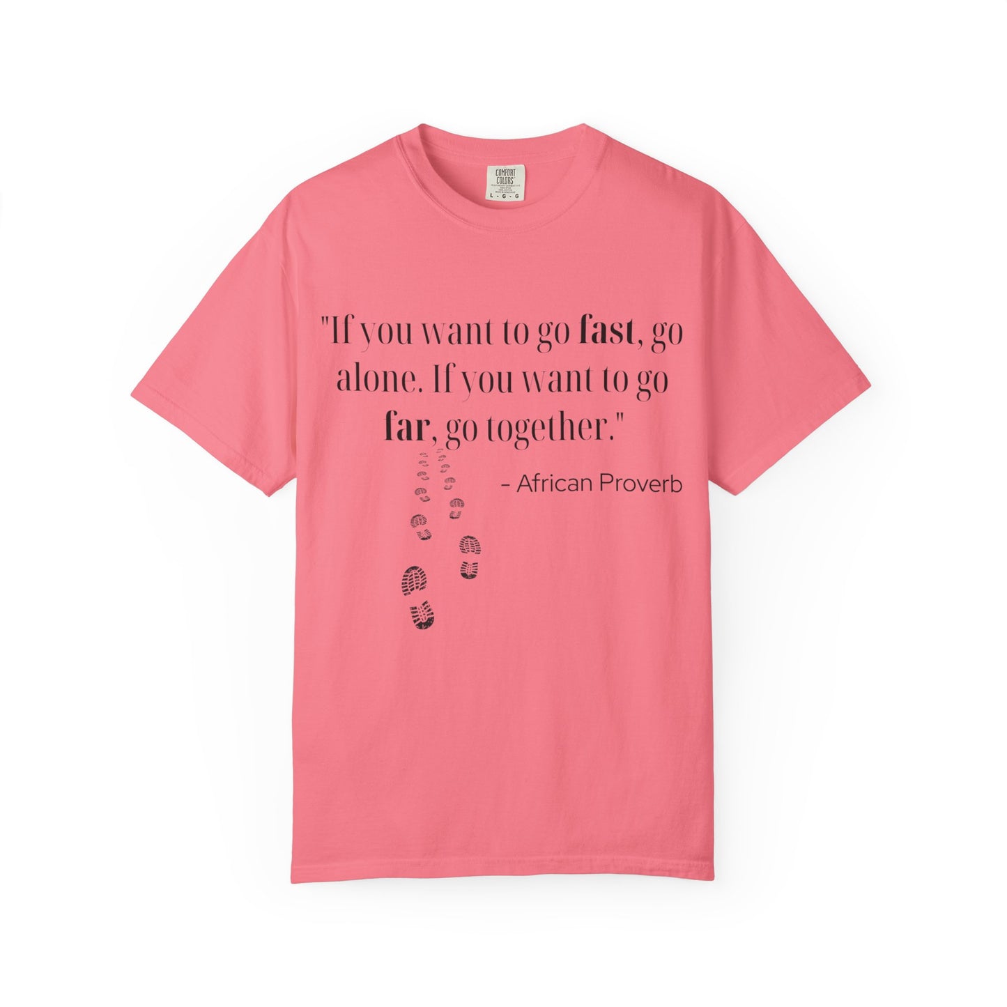 African Proverb Unisex T-shirt - 'If you want to go fast, go alone If you want to go far, go together'