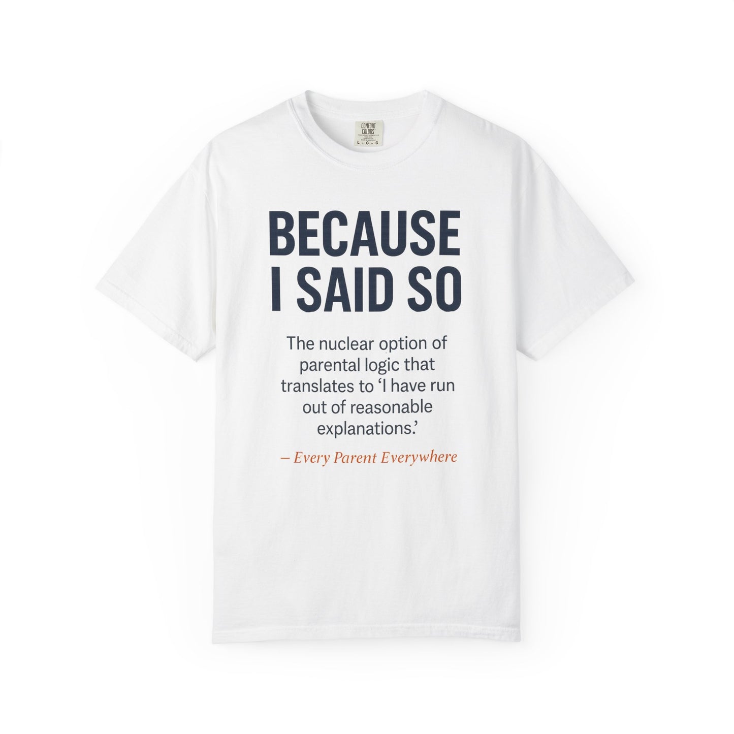 "Because I Said So" T-Shirt