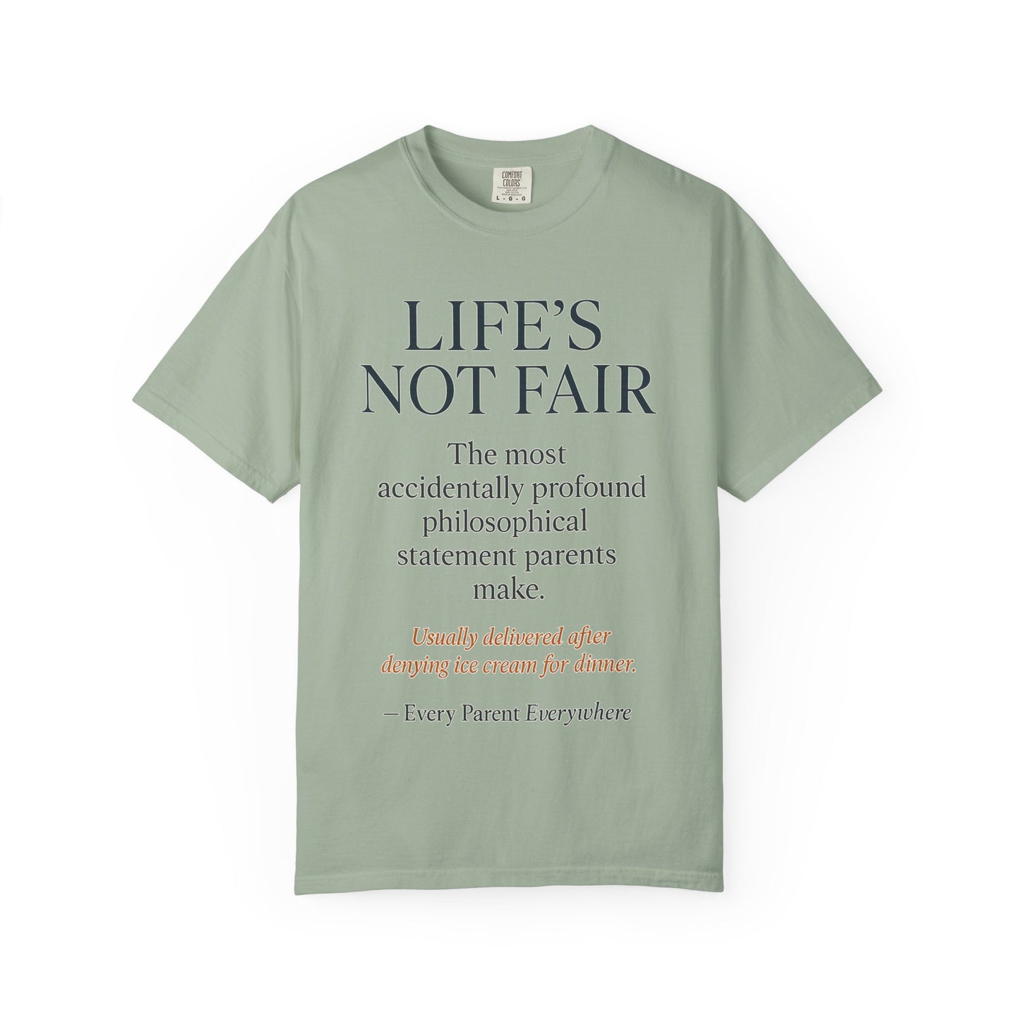 "Life's Not Fair" All Parents Everywhere T-Shirt - Universal Parental Philosophy in Action