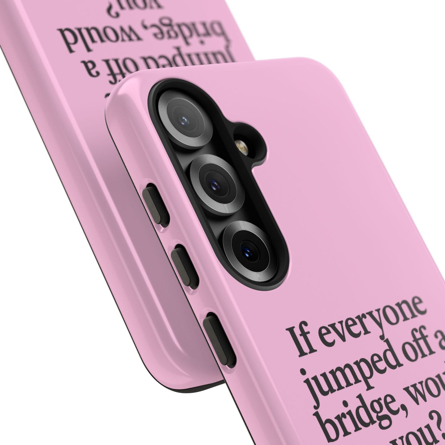 "If Everyone Jumped Off a Bridge, Would You?" Phone Case - Nuclear Peer Pressure Deterrent