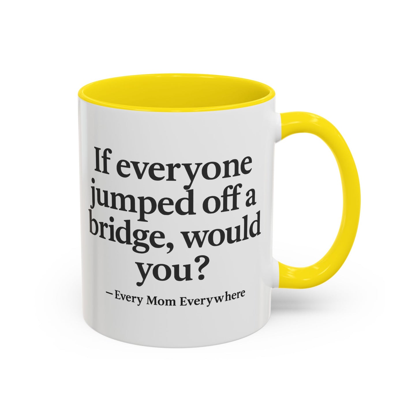 If Everyone Jumped Off a Bridge - Mom's Risk Assessment Coffee Mug