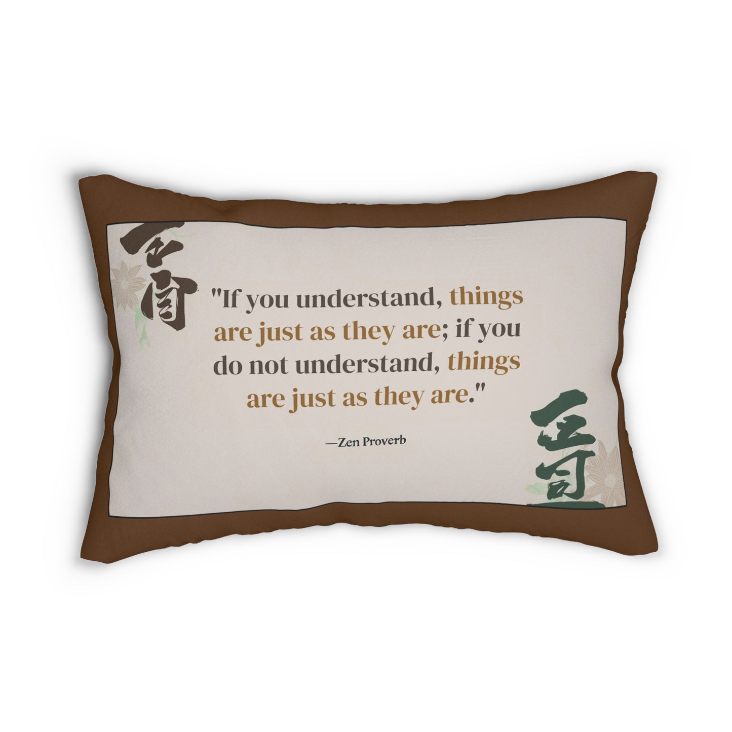 "If You Understand, Things Are Just as They Are; If You Do Not Understand, Things Are Just as They Are." Zen Proverb Throw Pillow - Buddhist Wisdom on Paradoxical Truth