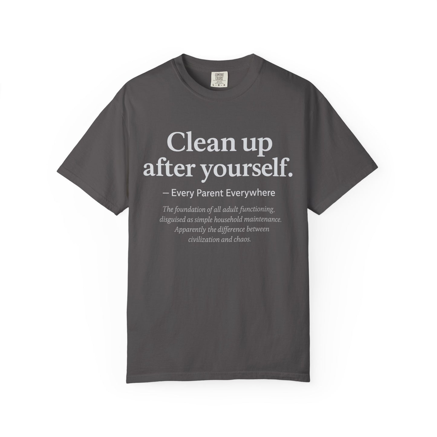 Clean Up After Yourself - Foundation of Adult Functioning T-Shirt