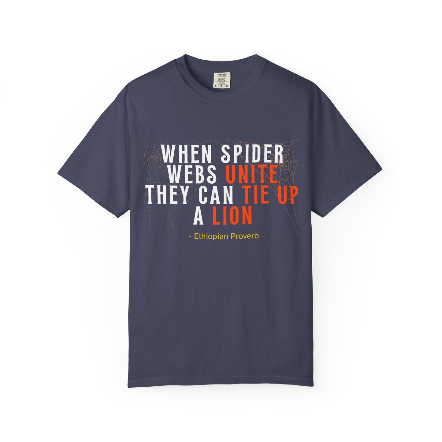 "When Spider Webs Unite They Can Tie Up a Lion" Ethiopian Proverb T-Shirt - African Wisdom on Collective Power