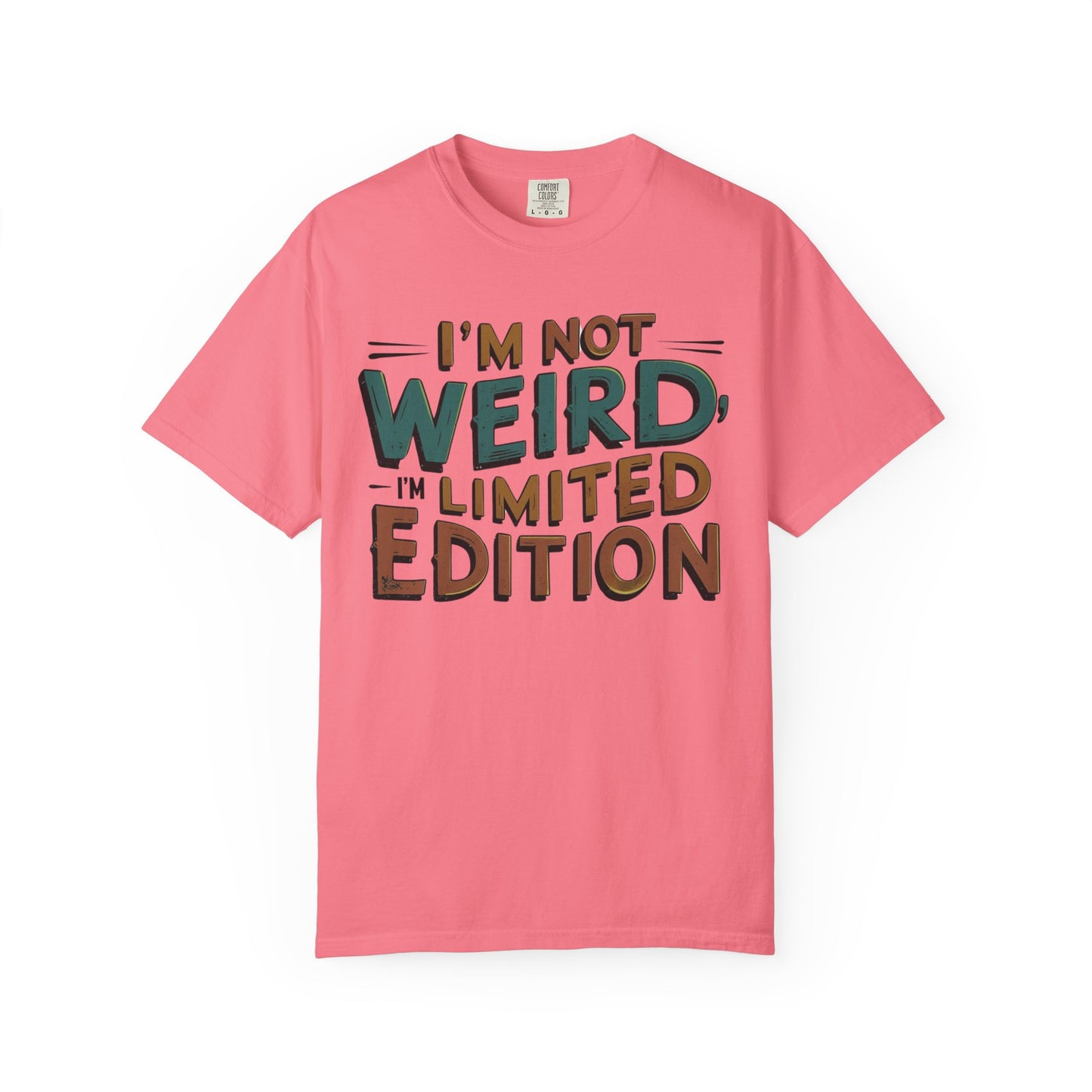 "I'm Not Weird, I'm Limited Edition" Modern Colloquialism T-Shirt - Rebranding Uniqueness as Premium Quality