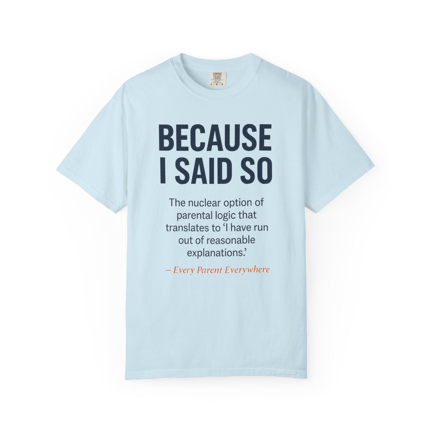 "Because I Said So" T-Shirt