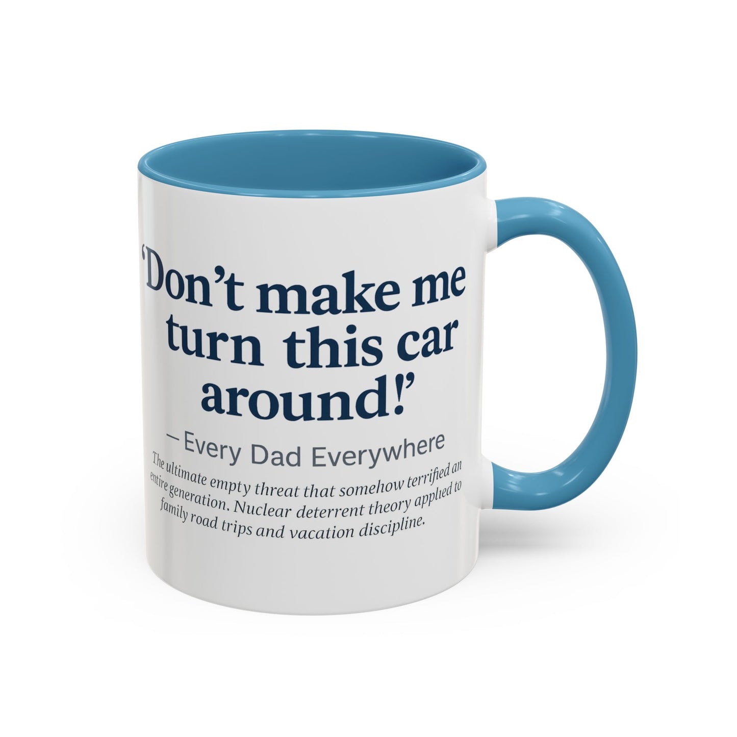 "Don't Make Me Turn This Car Around!" Every Dad Everywhere Mug