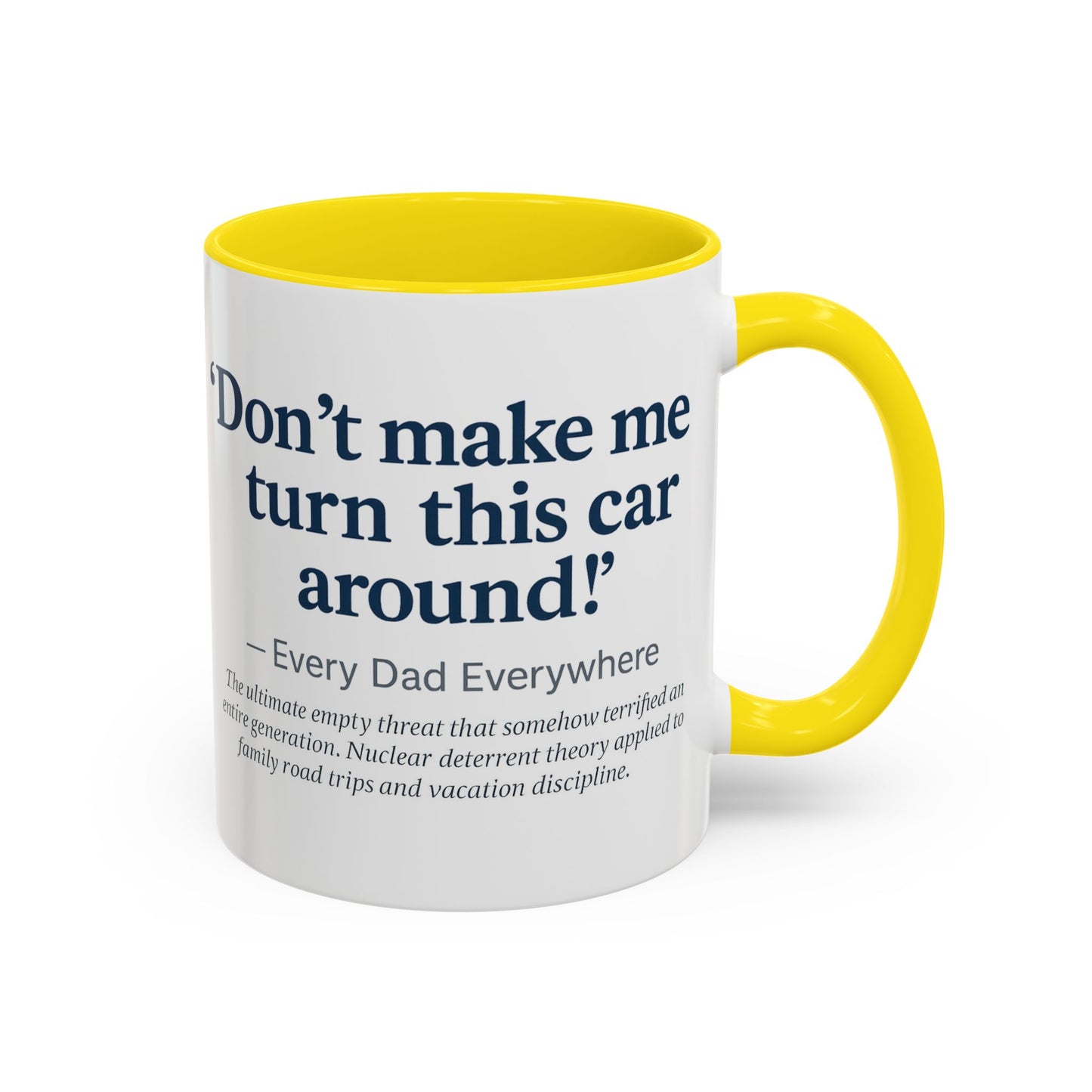 "Don't Make Me Turn This Car Around!" Every Dad Everywhere Mug