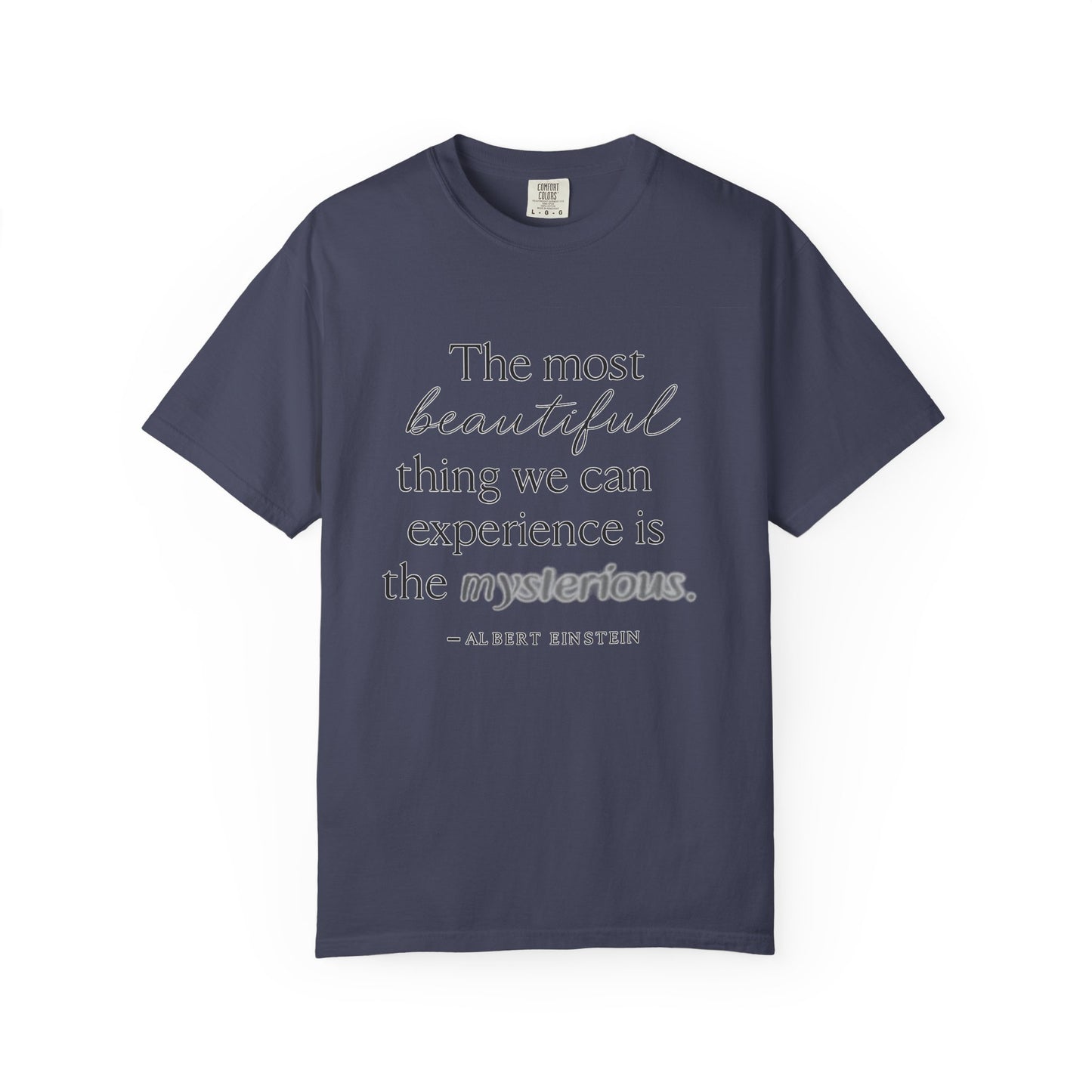 "The Most Beautiful Thing We Can Experience Is the Mysterious" Einstein T-Shirt - Scientific Wonder Meets Spiritual Awe