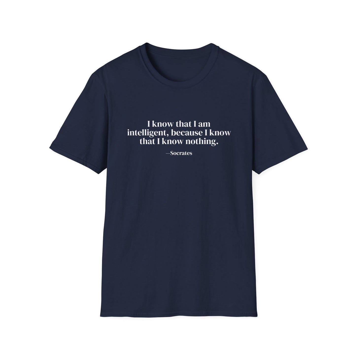 "I Know That I Am Intelligent, Because I Know That I Know Nothing" Socrates T-Shirt - Philosophical Humility Meets Intellectual Confidence