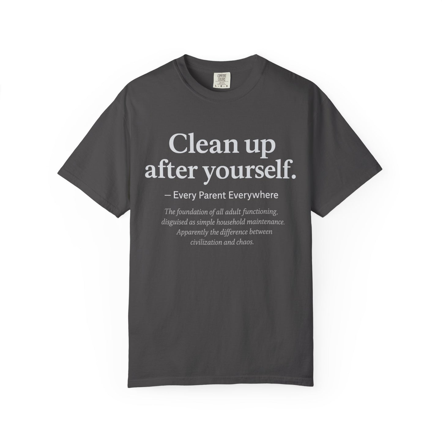 Clean Up After Yourself - Foundation of Adult Functioning T-Shirt