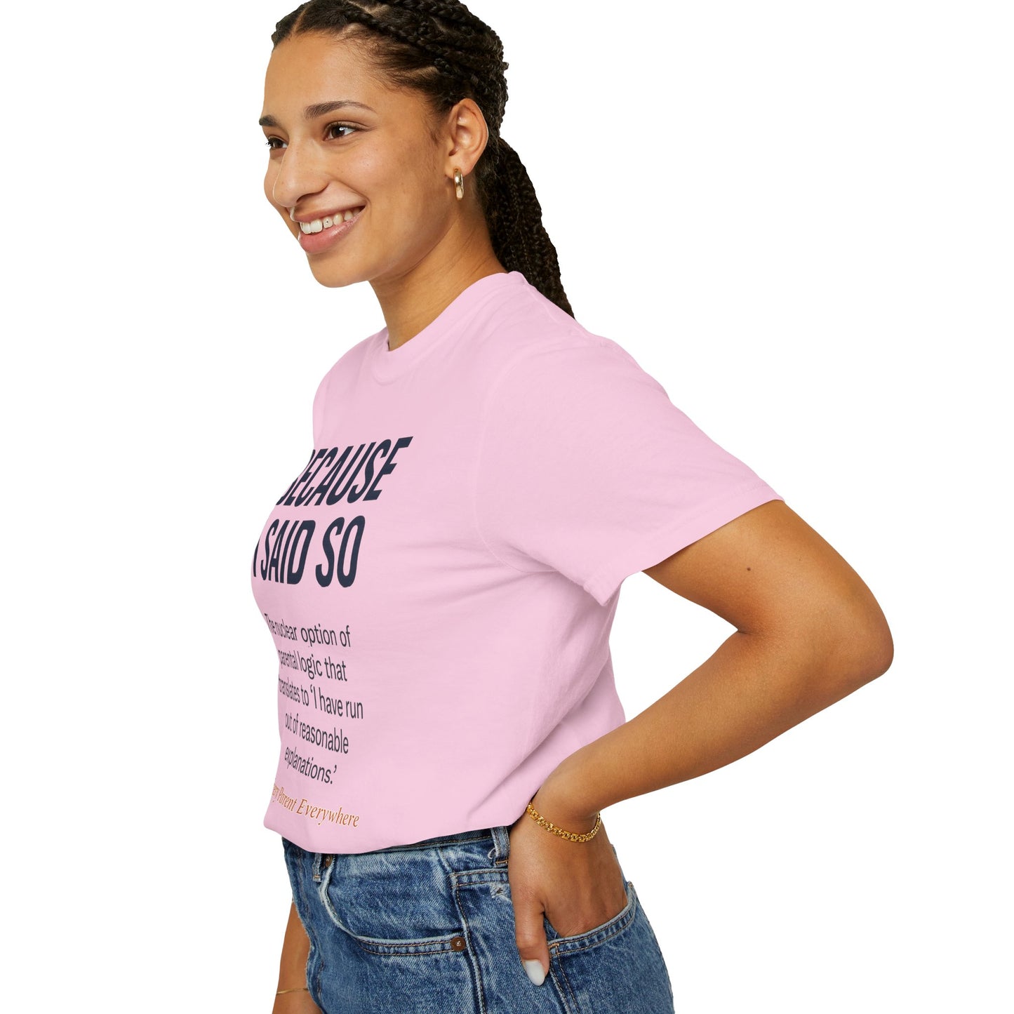 "Because I Said So" T-Shirt