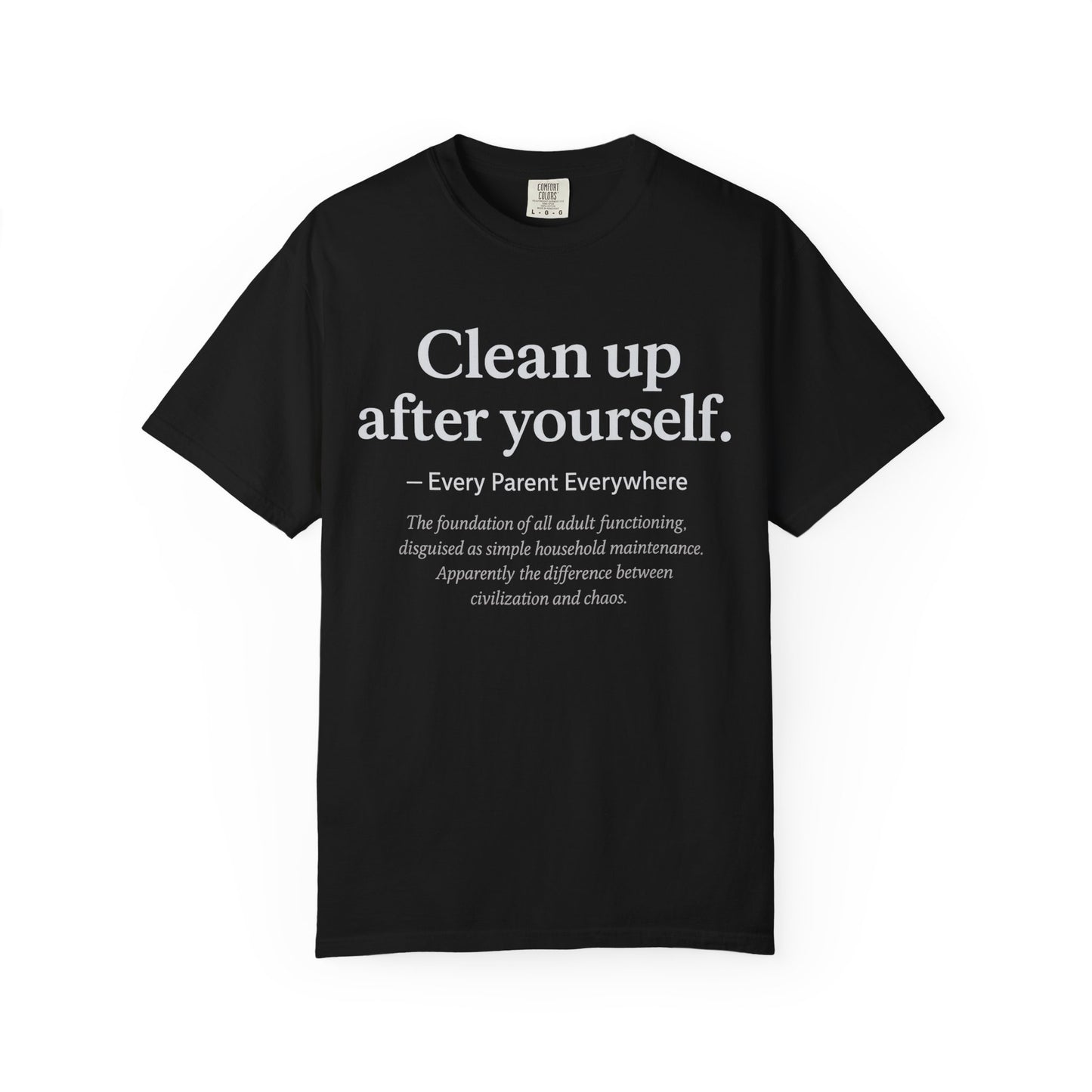 Clean Up After Yourself - Foundation of Adult Functioning T-Shirt