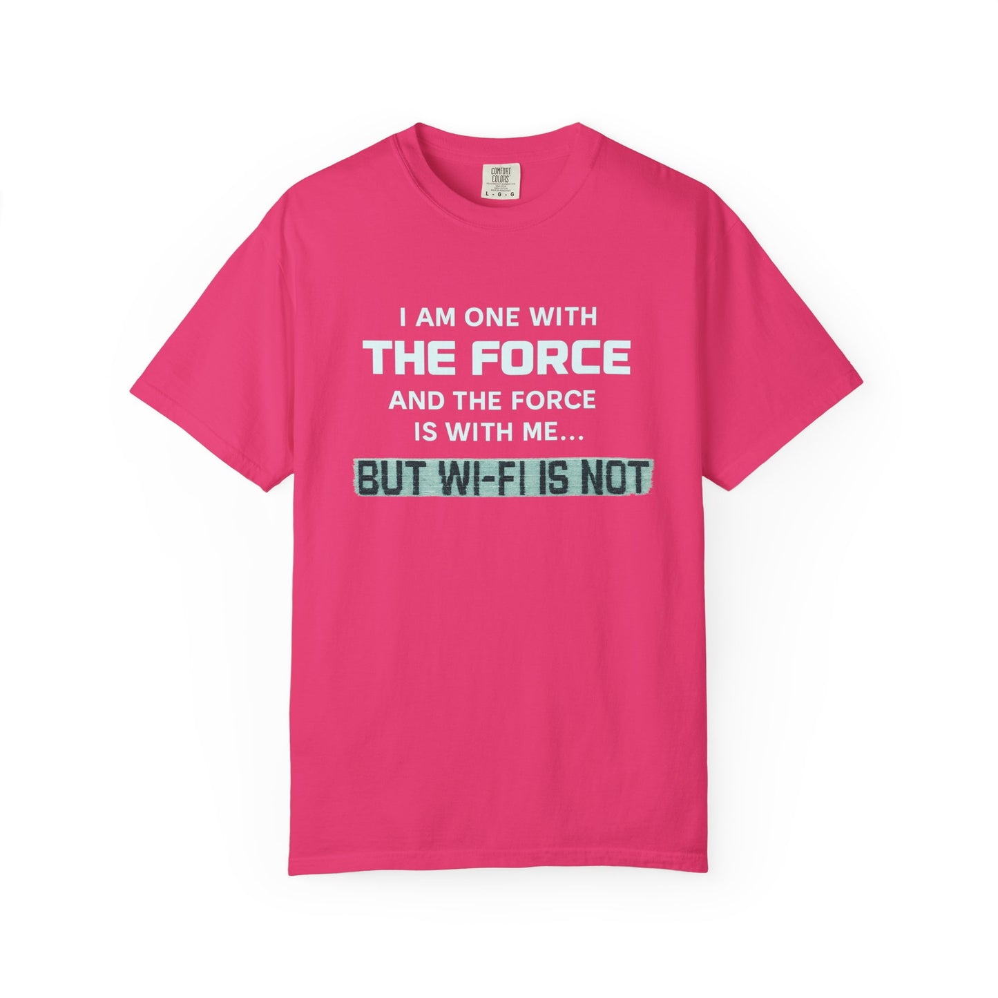 "I Am One With the Force, and the Force Is With Me... But Wi-Fi Is Not" T-Shirt - Modern Spirituality Meets Digital Reality