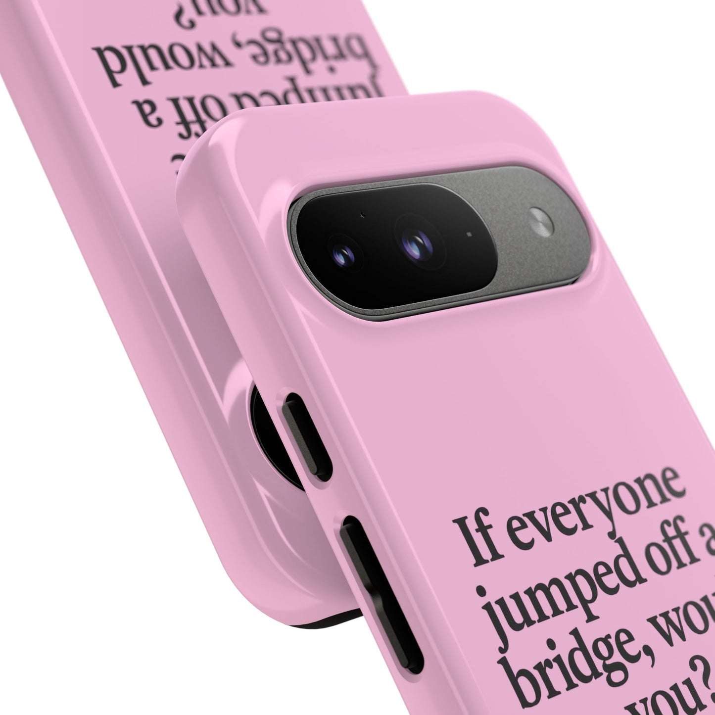 "If Everyone Jumped Off a Bridge, Would You?" Phone Case - Nuclear Peer Pressure Deterrent