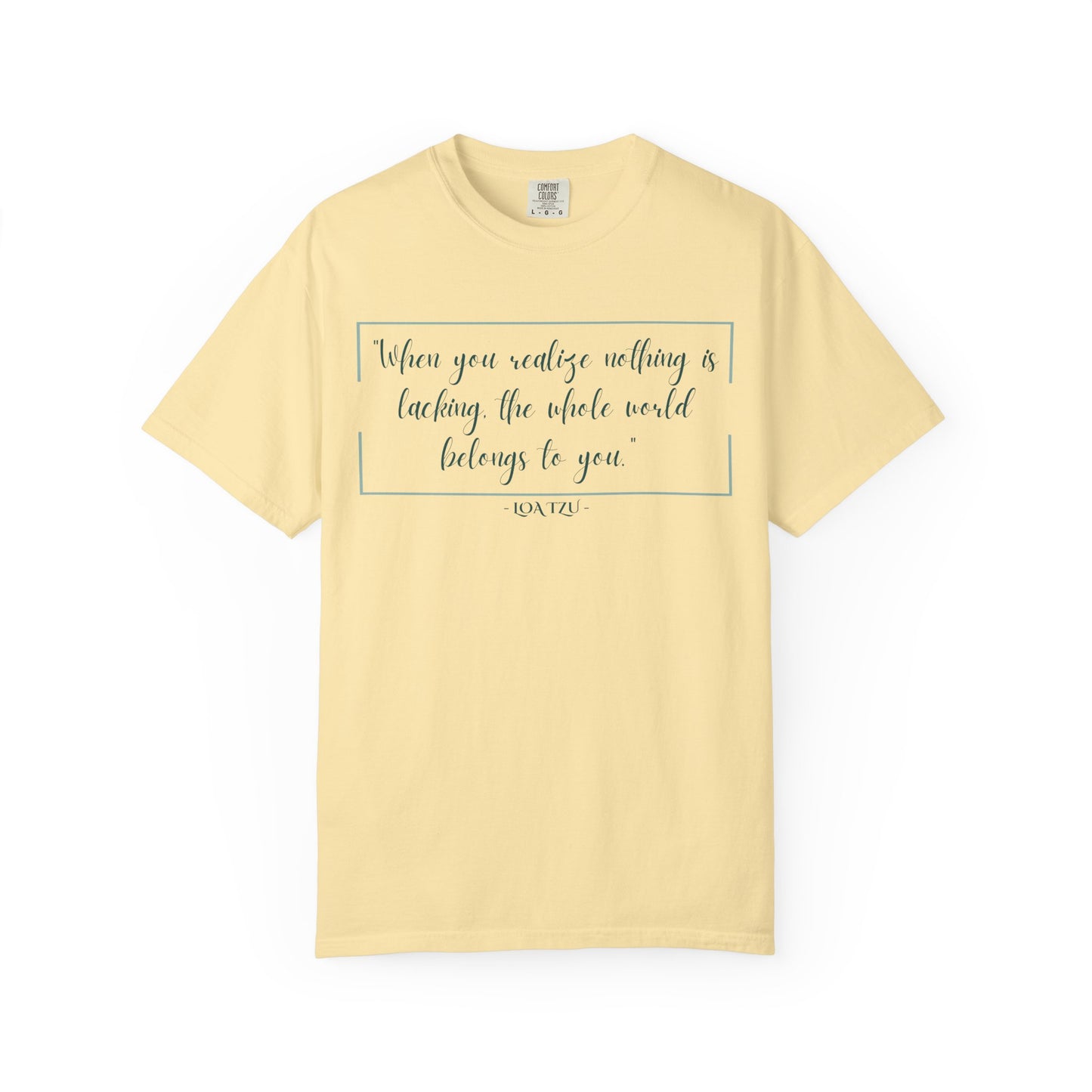 "When You Realize There Is Nothing Lacking, the Whole World Belongs to You" Lao Tzu T-Shirt - Ancient Taoist Wisdom on Contentment