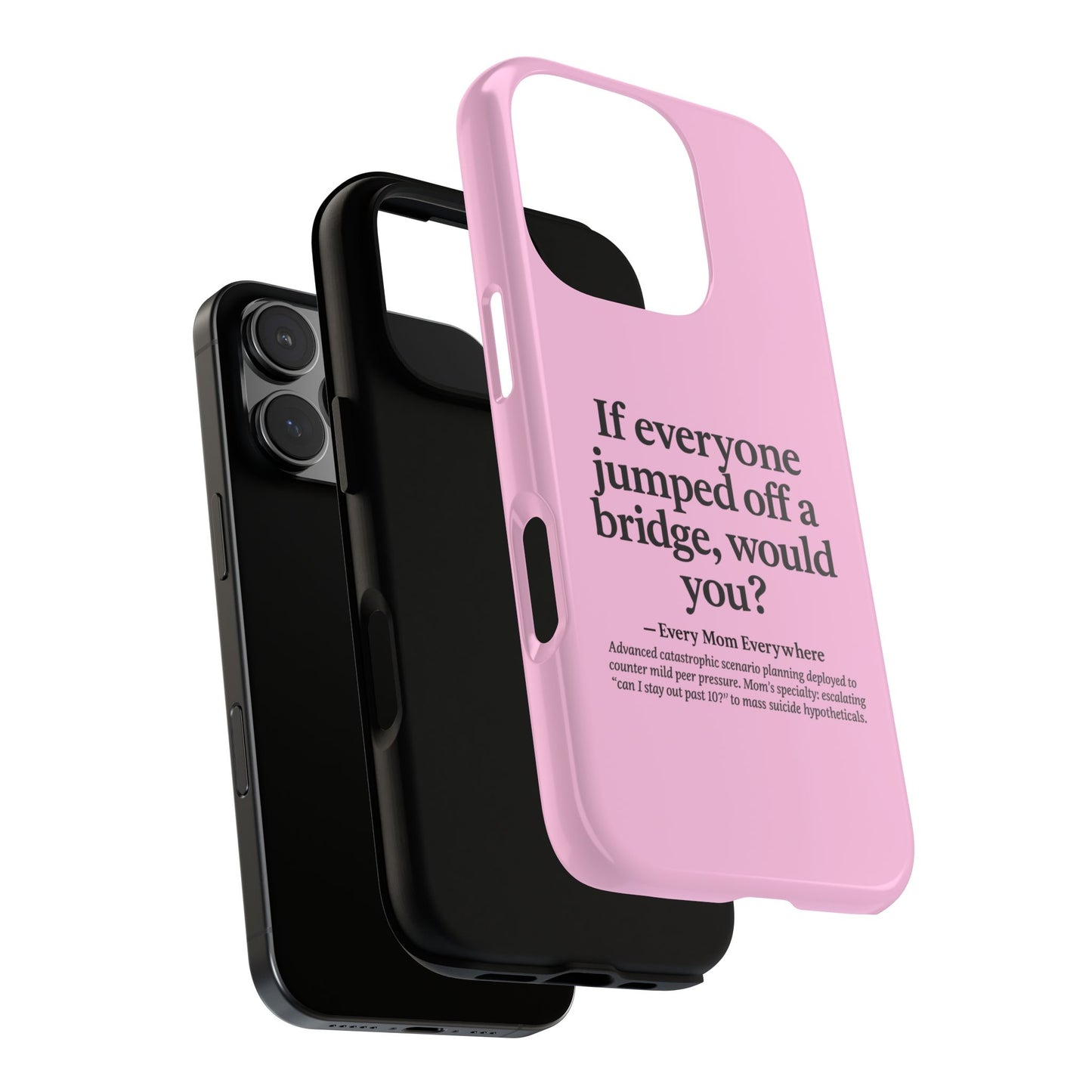 "If Everyone Jumped Off a Bridge, Would You?" Phone Case - Nuclear Peer Pressure Deterrent