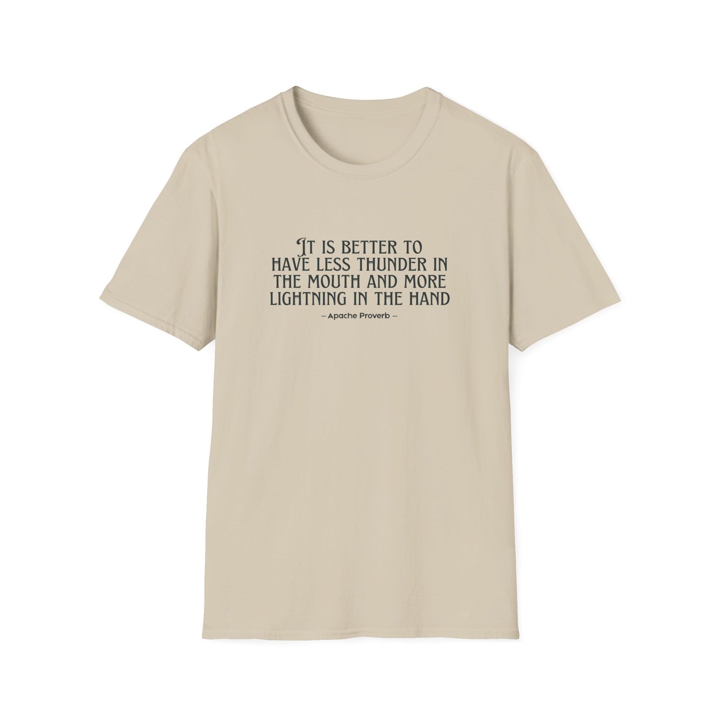 "It Is Better to Have Less Thunder in the Mouth and More Lightning in the Hand" Apache Proverb T-Shirt - Native American Wisdom on Action Over Words