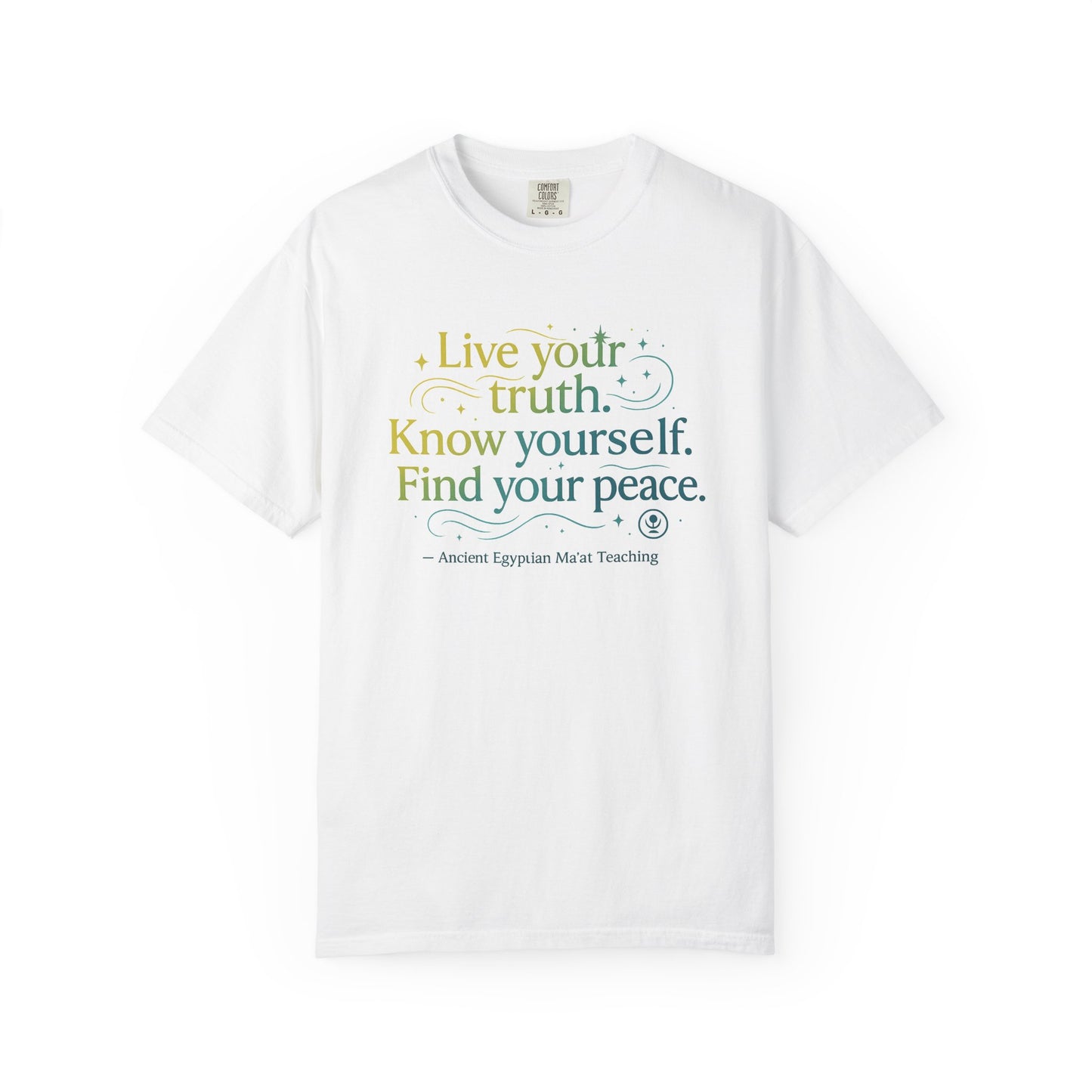 "Live Your Truth. Know Yourself. Find Your Peace." Ancient Egyptian Ma'at T-Shirt - 4,000-Year-Old Wisdom for Authentic Living