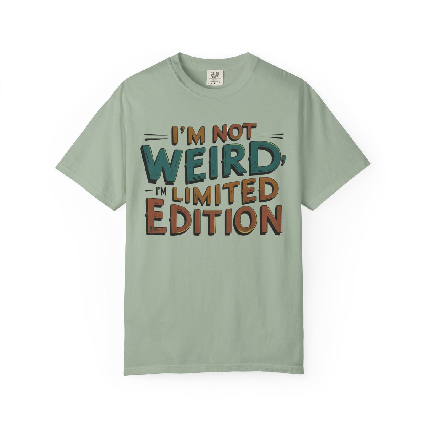 "I'm Not Weird, I'm Limited Edition" Modern Colloquialism T-Shirt - Rebranding Uniqueness as Premium Quality