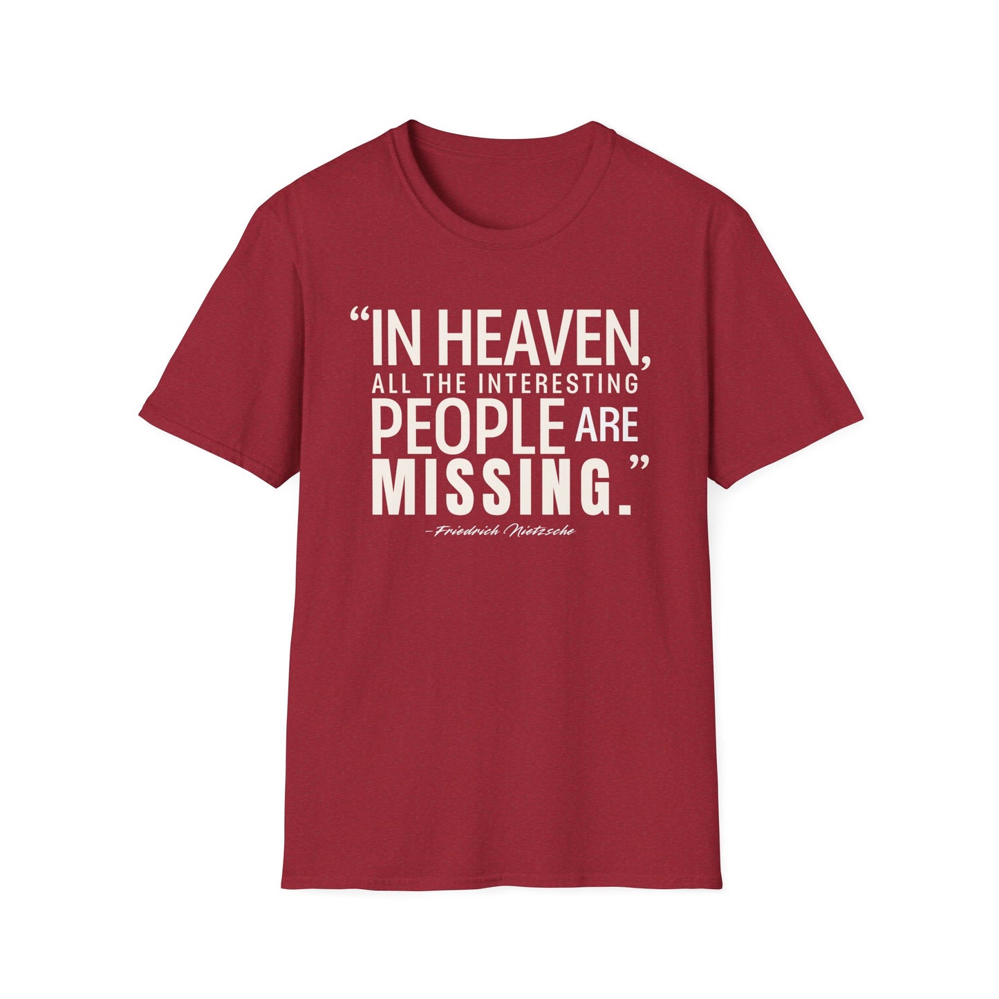 "In Heaven All the Interesting People Are Missing" Nietzsche T-Shirt - German Philosophy's Provocative Take on Paradise