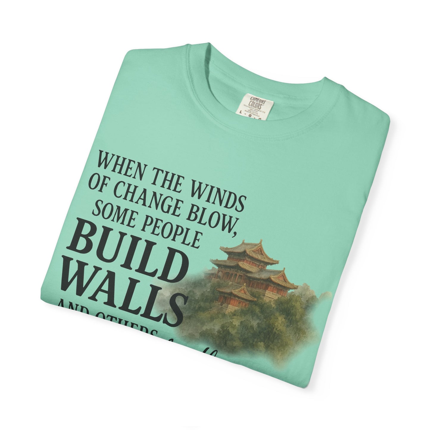 "When the Winds of Change Blow, Some People Build Walls and Others Build Windmills" Chinese Proverb T-Shirt - Ancient Wisdom on Embracing Change
