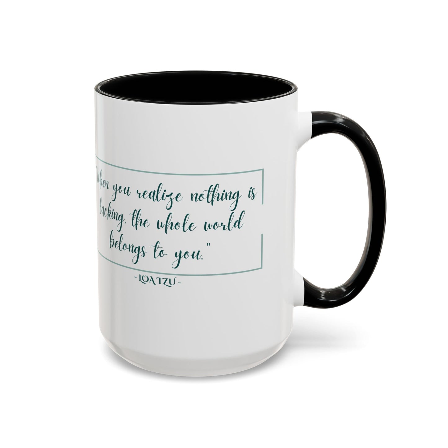"When You Realize There Is Nothing Lacking, the Whole World Belongs to You" Lao Tzu Mug - Ancient Taoist Wisdom on Contentment