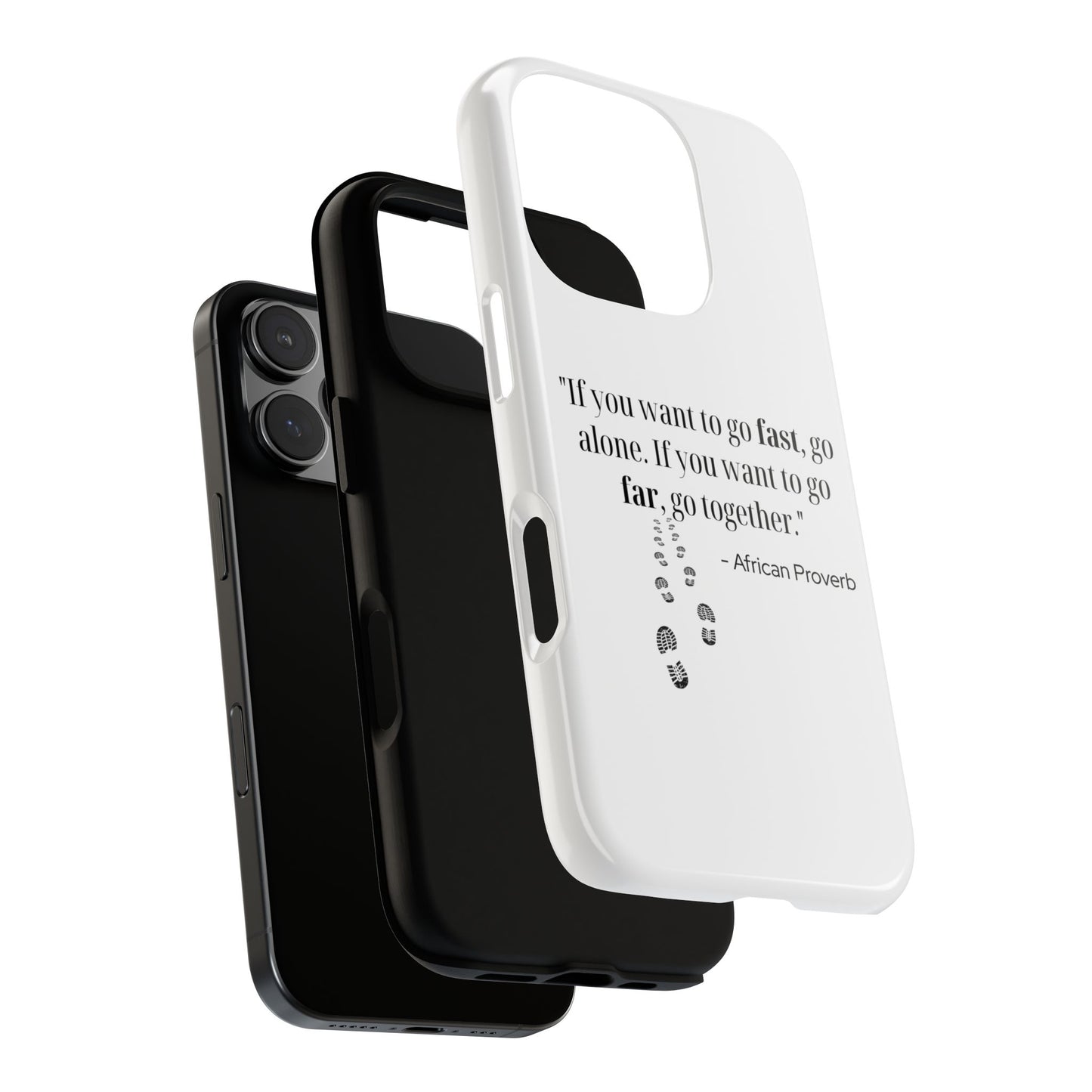 "If You Want to Go Fast, Go Alone. If You Want to Go Far, Go Together" African Proverb Phone Case - Ubuntu Wisdom for Modern Connection