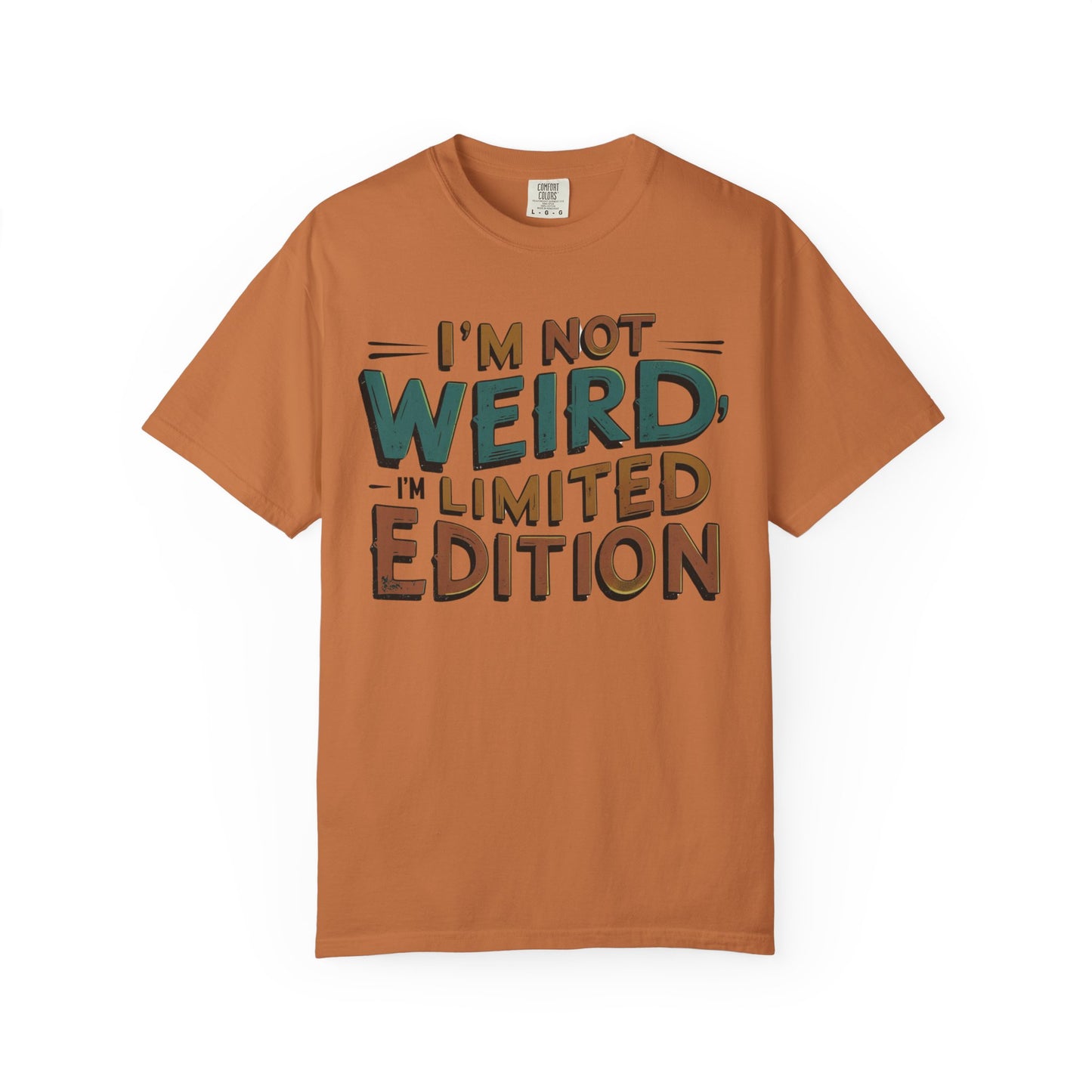 "I'm Not Weird, I'm Limited Edition" Modern Colloquialism T-Shirt - Rebranding Uniqueness as Premium Quality