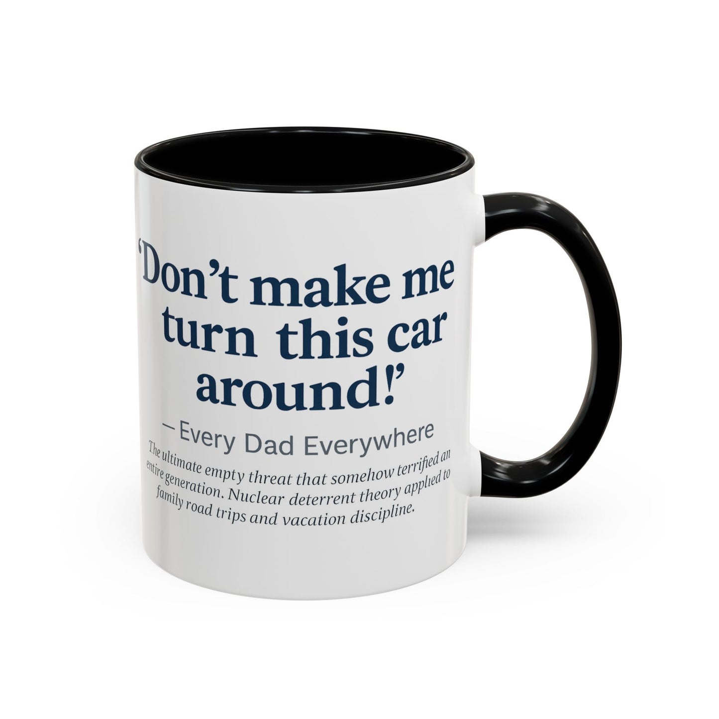 "Don't Make Me Turn This Car Around!" Every Dad Everywhere Mug