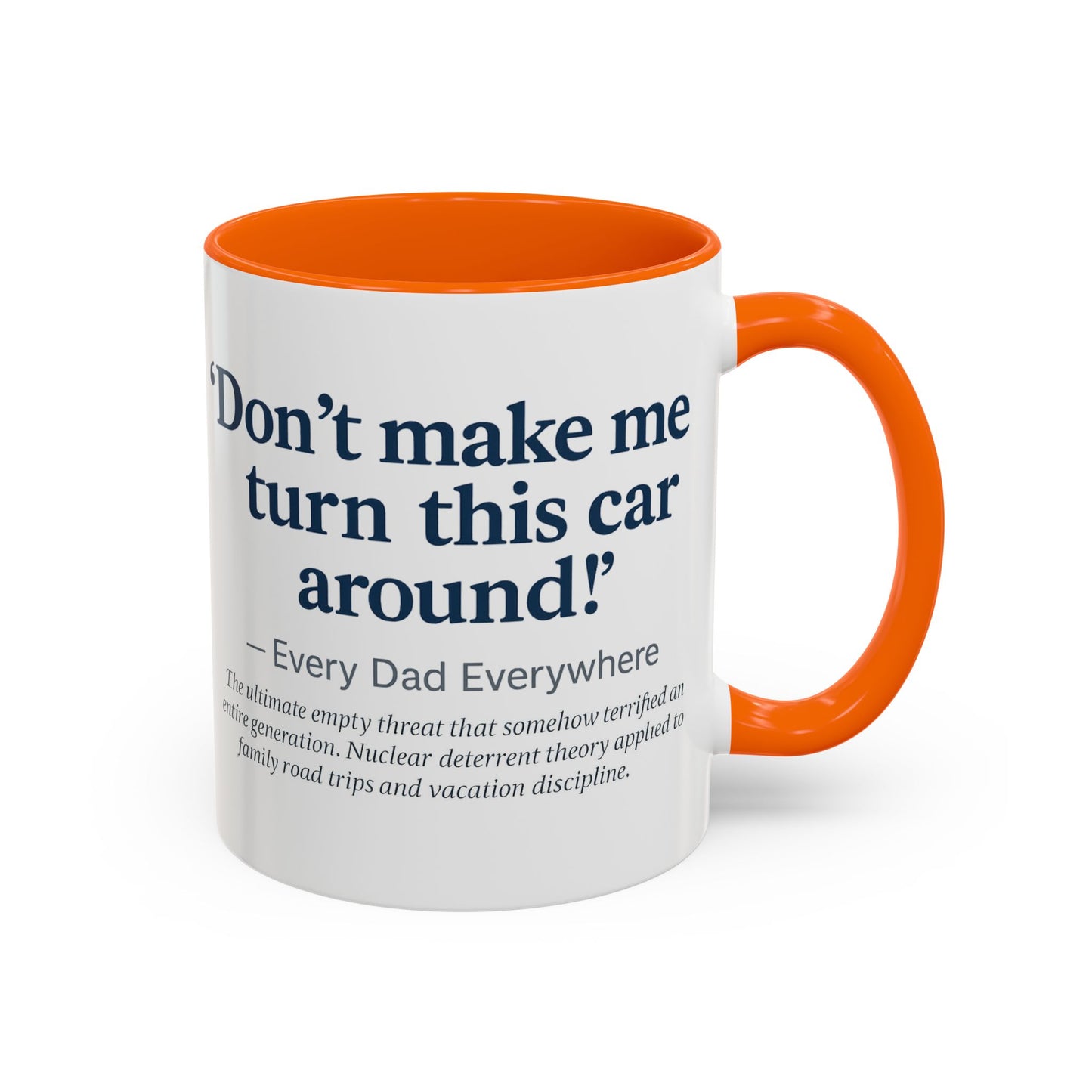 "Don't Make Me Turn This Car Around!" Every Dad Everywhere Mug