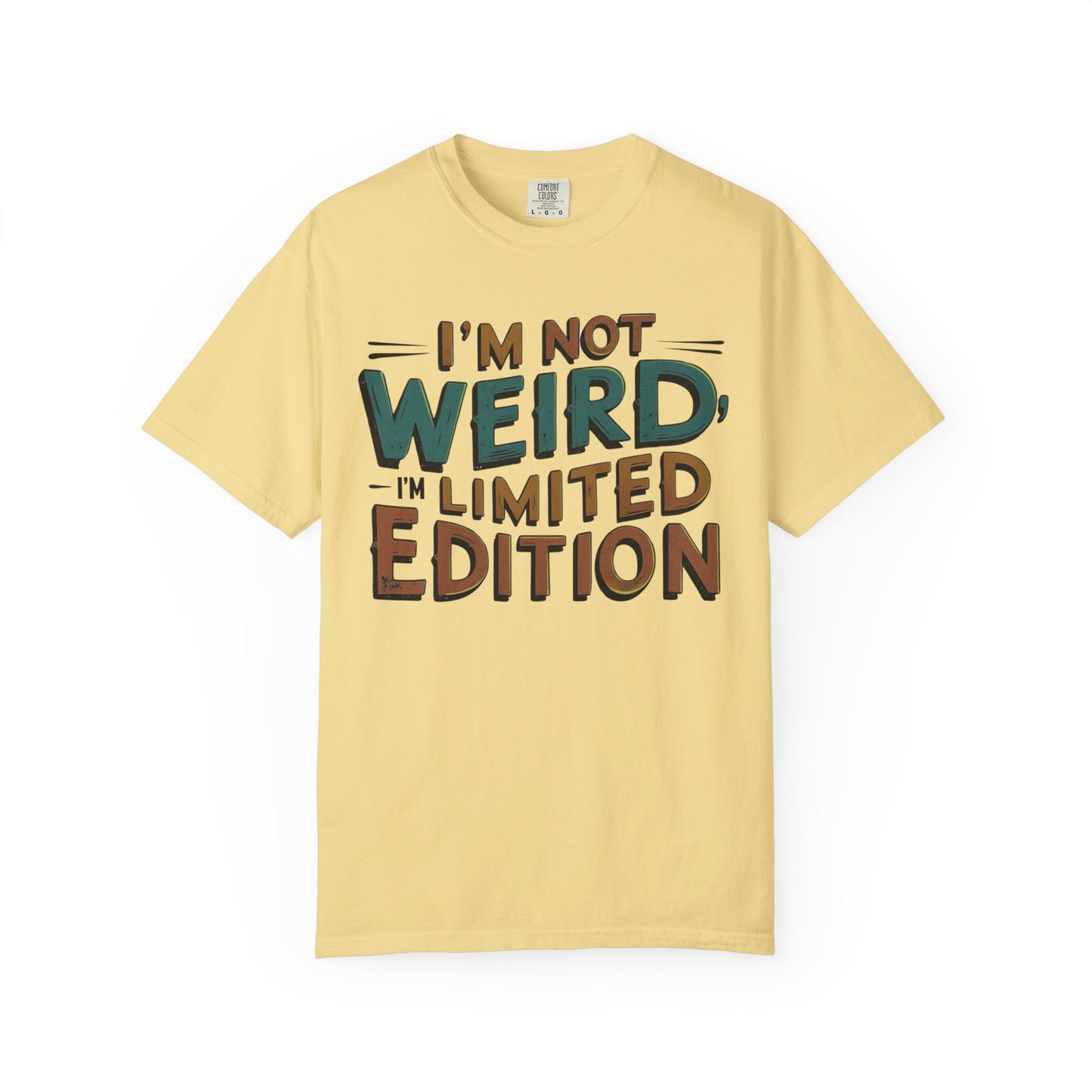 "I'm Not Weird, I'm Limited Edition" Modern Colloquialism T-Shirt - Rebranding Uniqueness as Premium Quality