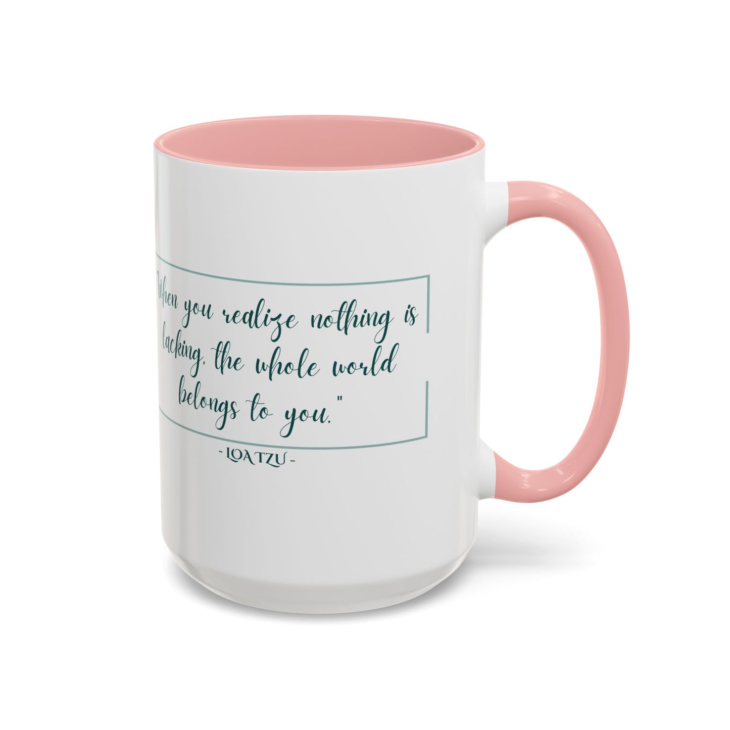 "When You Realize There Is Nothing Lacking, the Whole World Belongs to You" Lao Tzu Mug - Ancient Taoist Wisdom on Contentment