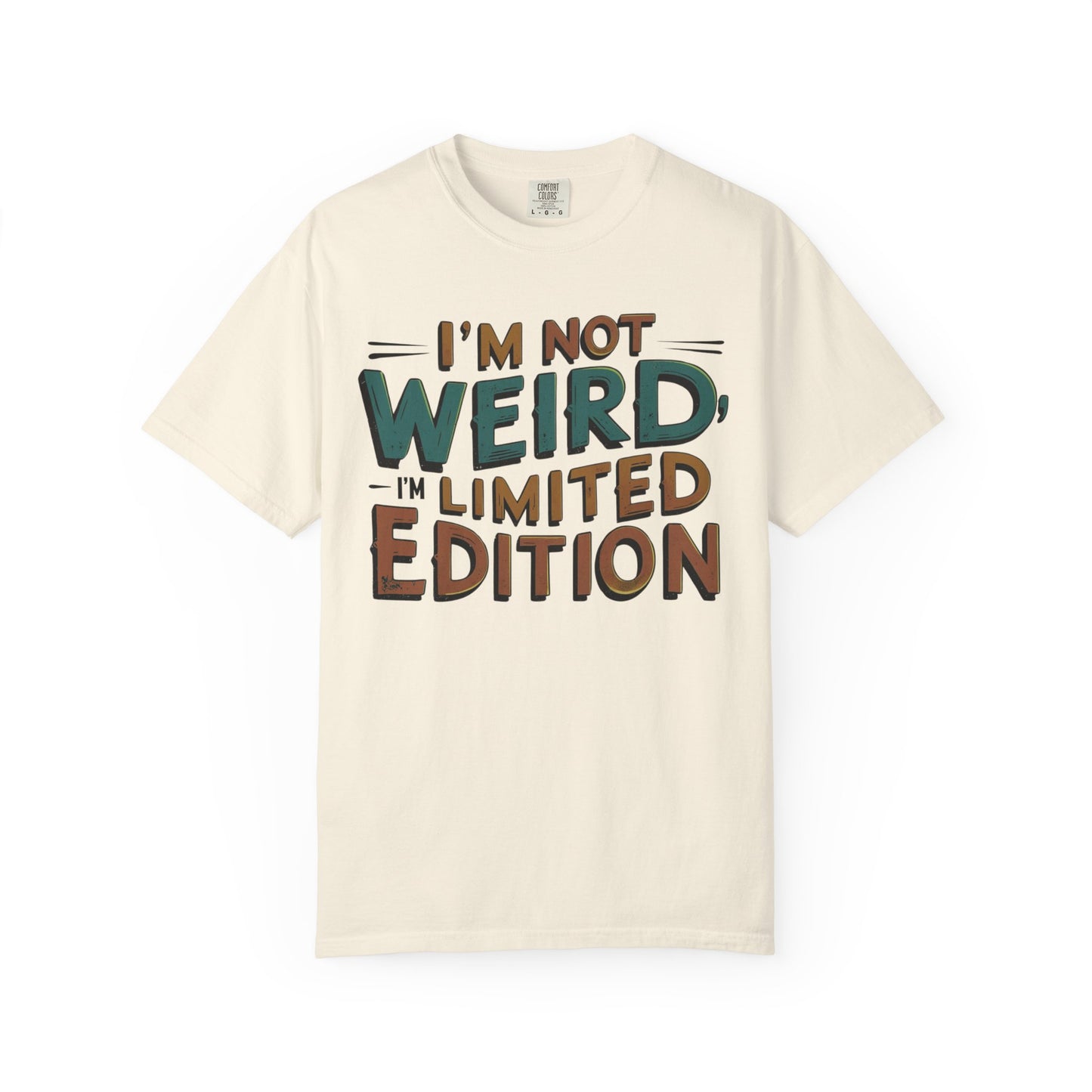 "I'm Not Weird, I'm Limited Edition" Modern Colloquialism T-Shirt - Rebranding Uniqueness as Premium Quality