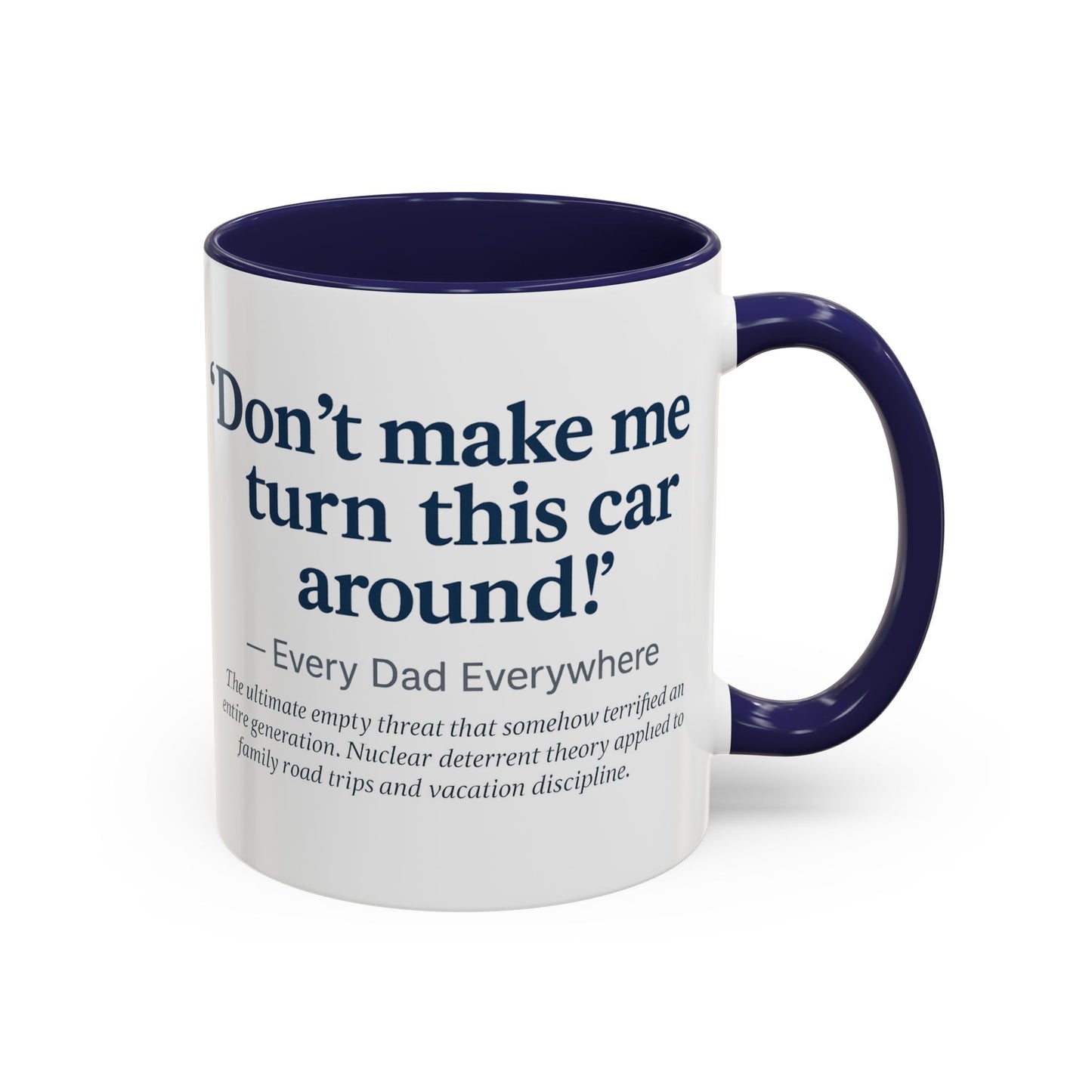 "Don't Make Me Turn This Car Around!" Every Dad Everywhere Mug