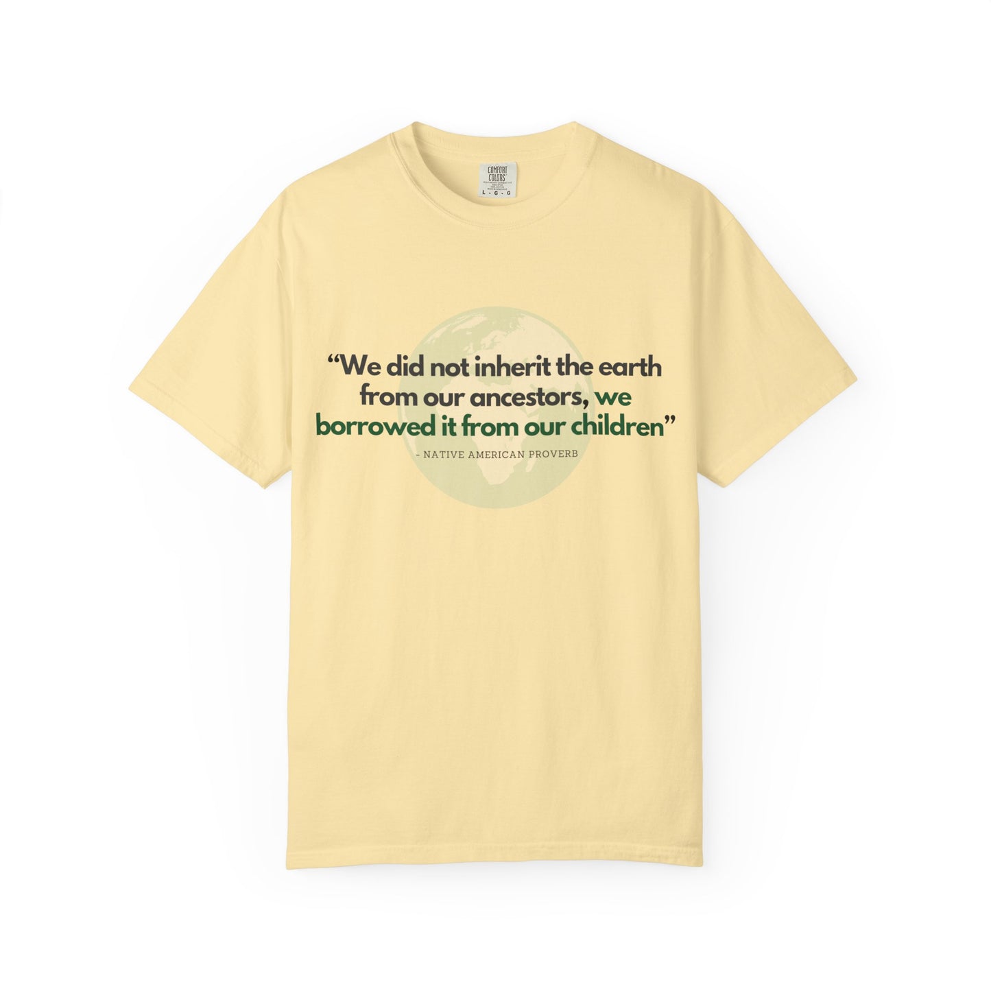 "We Do Not Inherit the Earth From Our Ancestors; We Borrow It From Our Children" Native American Proverb T-Shirt - Indigenous Wisdom on Environmental Stewardship