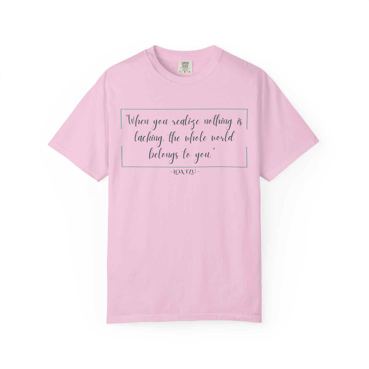 "When You Realize There Is Nothing Lacking, the Whole World Belongs to You" Lao Tzu T-Shirt - Ancient Taoist Wisdom on Contentment