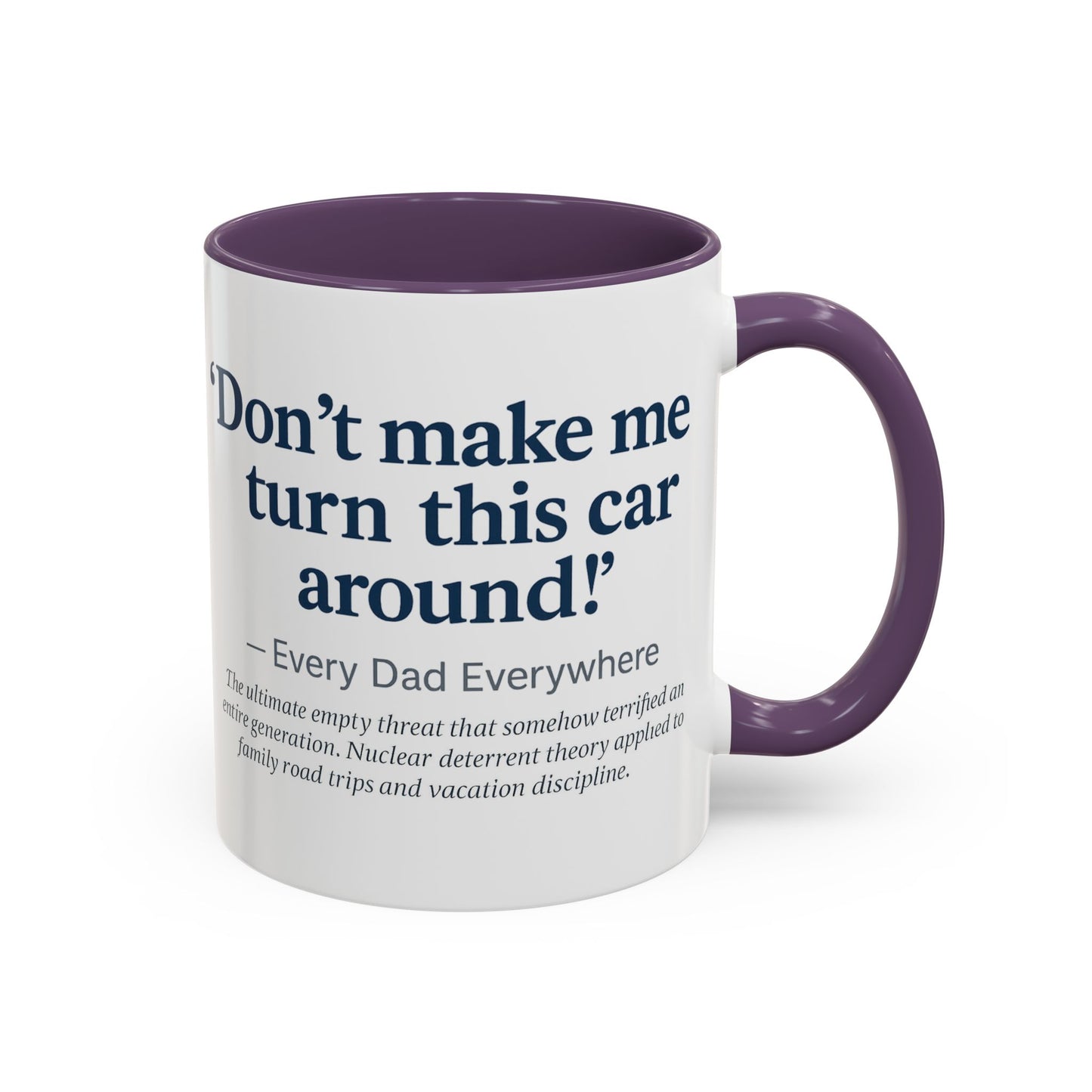 "Don't Make Me Turn This Car Around!" Every Dad Everywhere Mug
