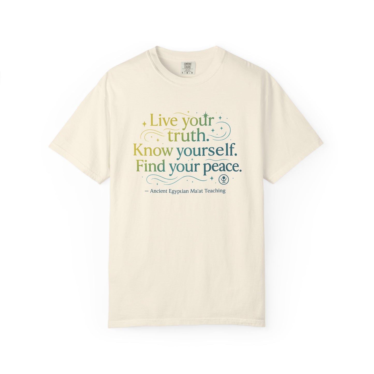 "Live Your Truth. Know Yourself. Find Your Peace." Ancient Egyptian Ma'at T-Shirt - 4,000-Year-Old Wisdom for Authentic Living