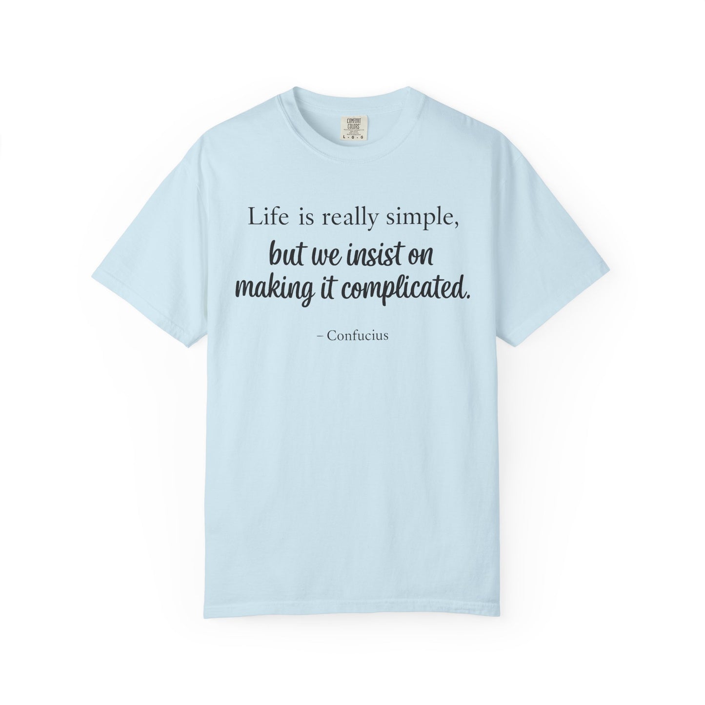"Life Is Really Simple, But We Insist on Making It Complicated" Confucius T-Shirt - Ancient Chinese Wisdom on Simplicity