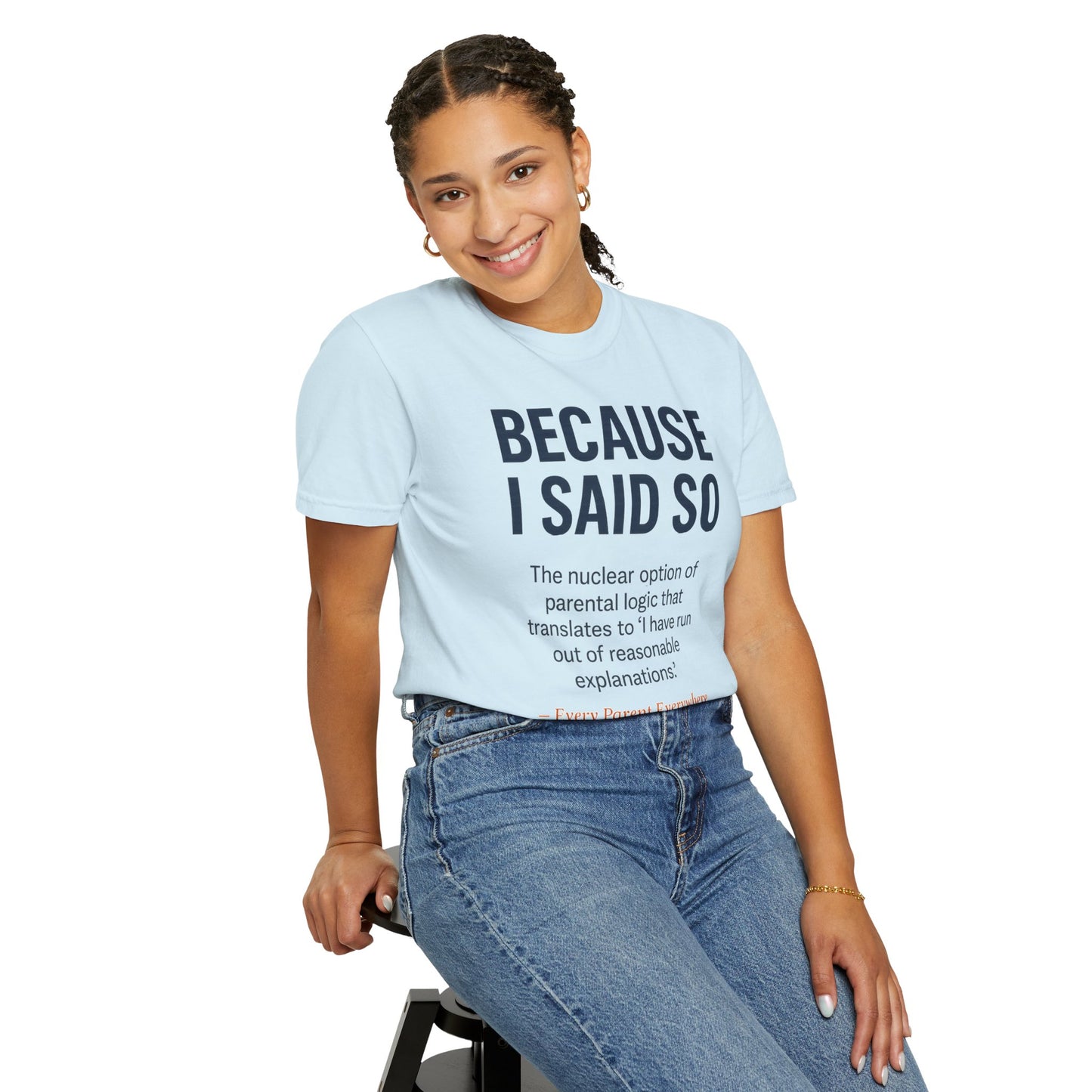 "Because I Said So" T-Shirt