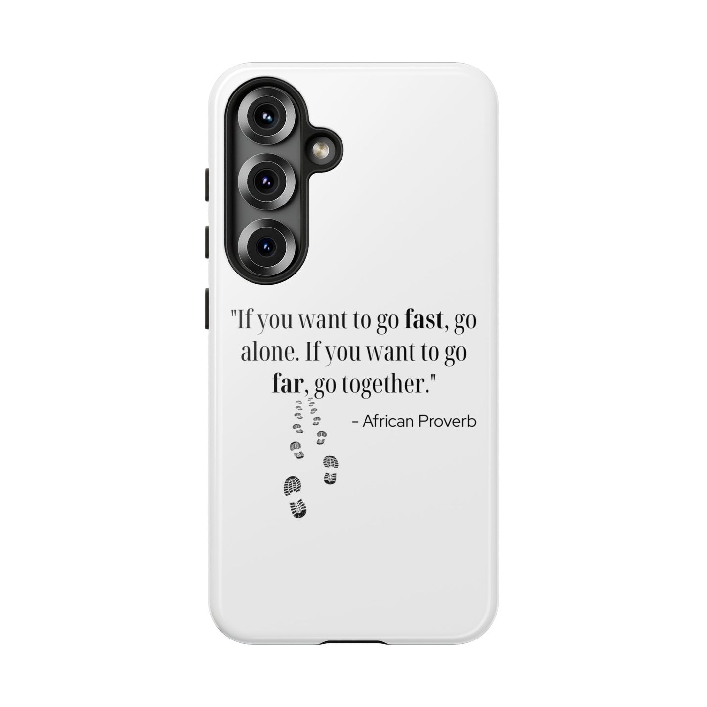 "If You Want to Go Fast, Go Alone. If You Want to Go Far, Go Together" African Proverb Phone Case - Ubuntu Wisdom for Modern Connection