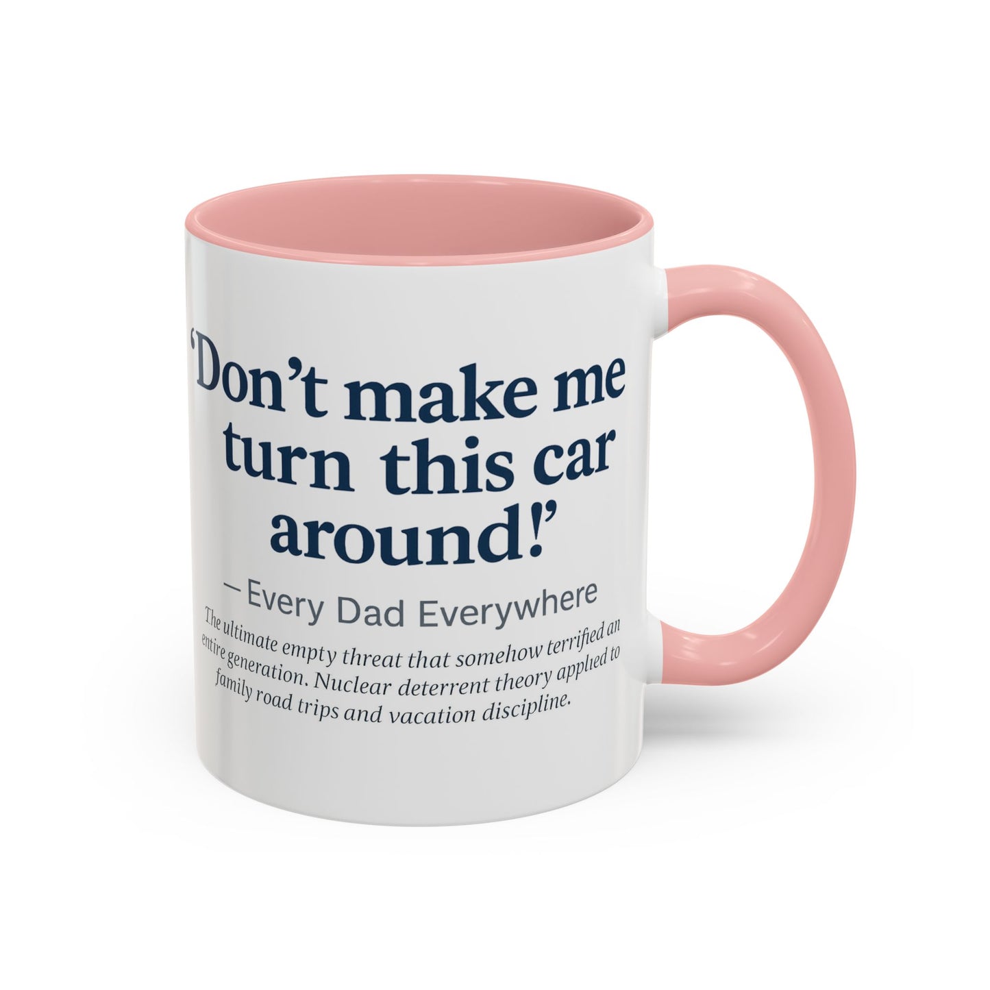 "Don't Make Me Turn This Car Around!" Every Dad Everywhere Mug