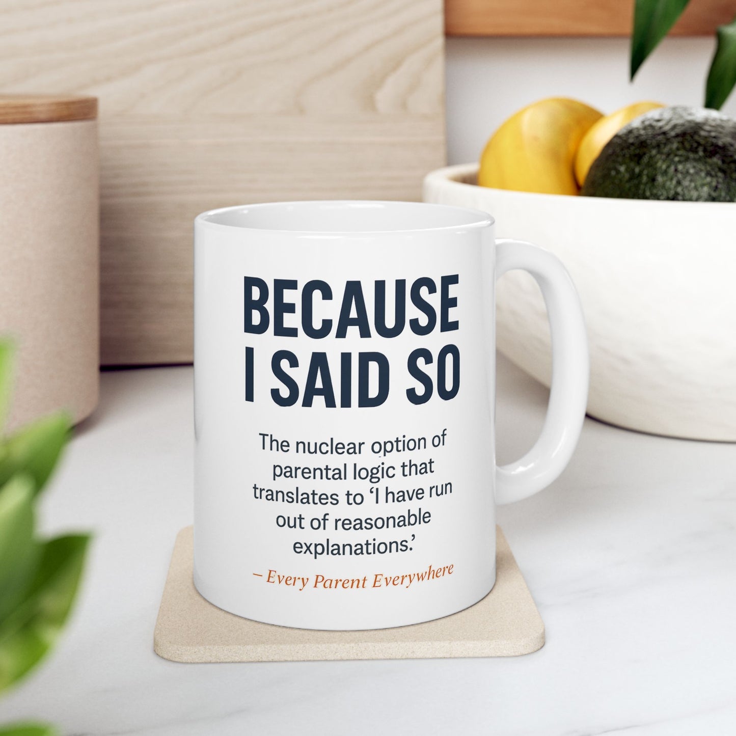 "Because I Said So" My Mom / Every Mom Everywhere Mug - The Ultimate Parental Authority Philosophy