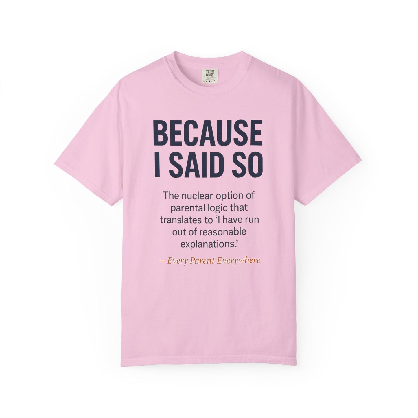 "Because I Said So" T-Shirt